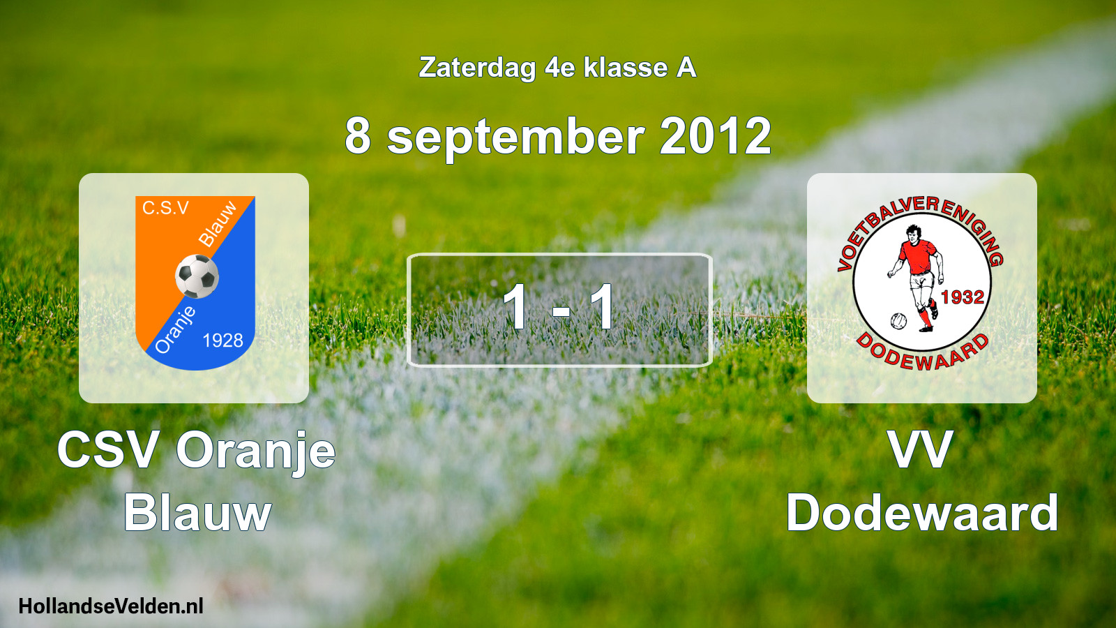 Total number of matches played: CSV Oranje Blauw - VV Dodewaard 1 - 1 (8 September 2012)