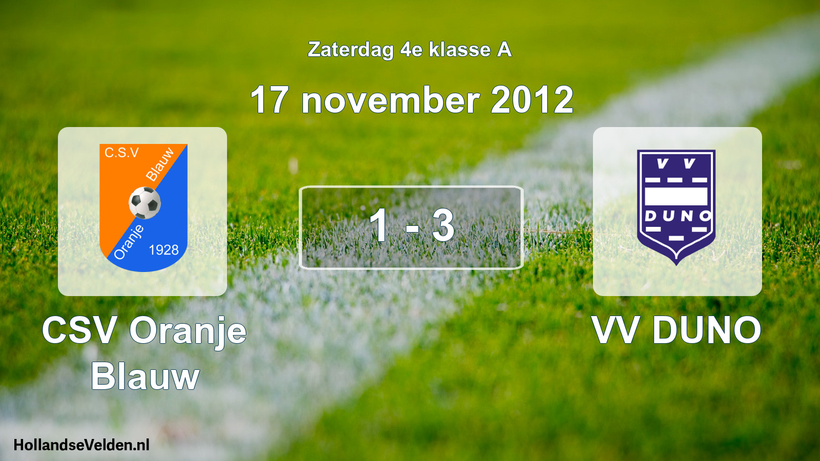 Total number of matches played: CSV Oranje Blauw - VV DUNO 1 - 3 (17 November 2012)