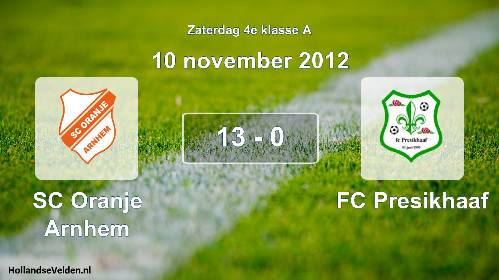 Total number of matches played: SC Oranje Arnhem - FC Presikhaaf 13 - 0 (10 November 2012)