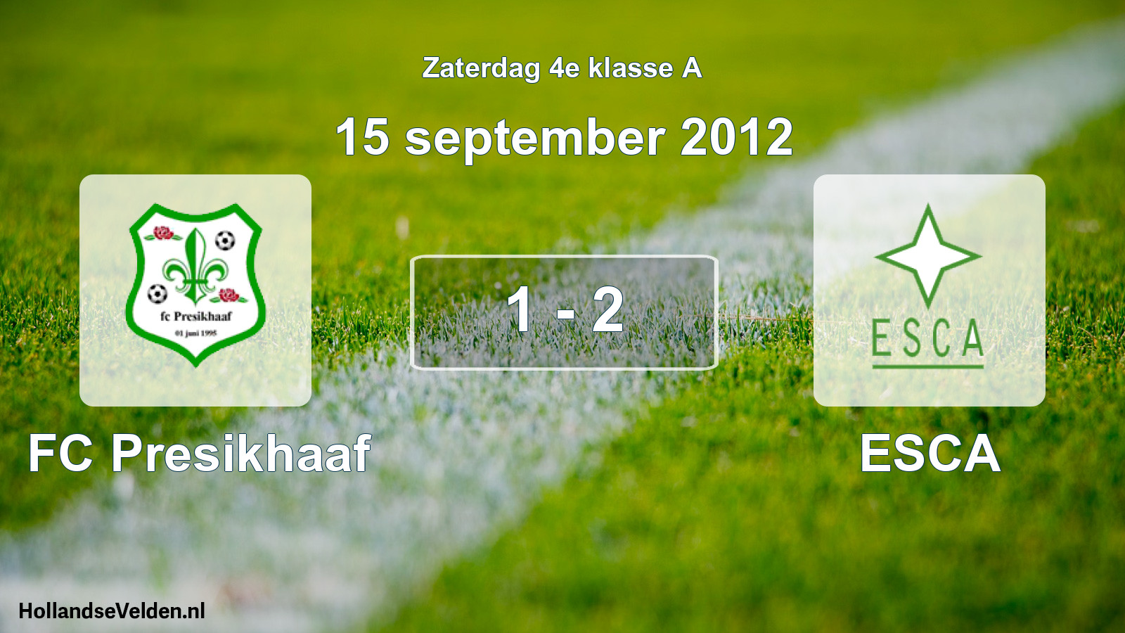 Total number of matches played: FC Presikhaaf - ESCA 1 - 2 (15 September 2012)