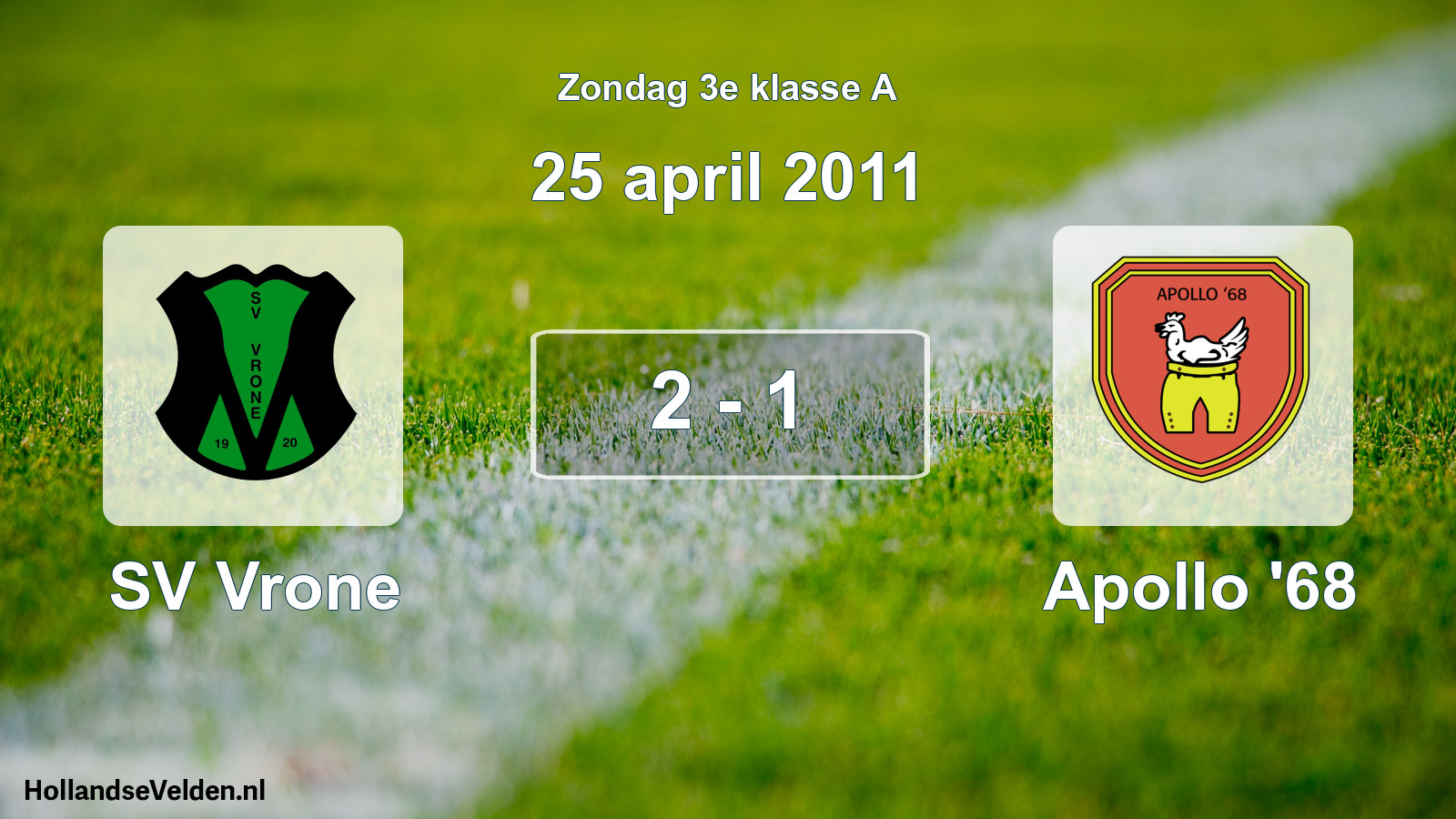 Total number of matches played: SV Vrone - Apollo '68 2 - 1 (25 April 2011)