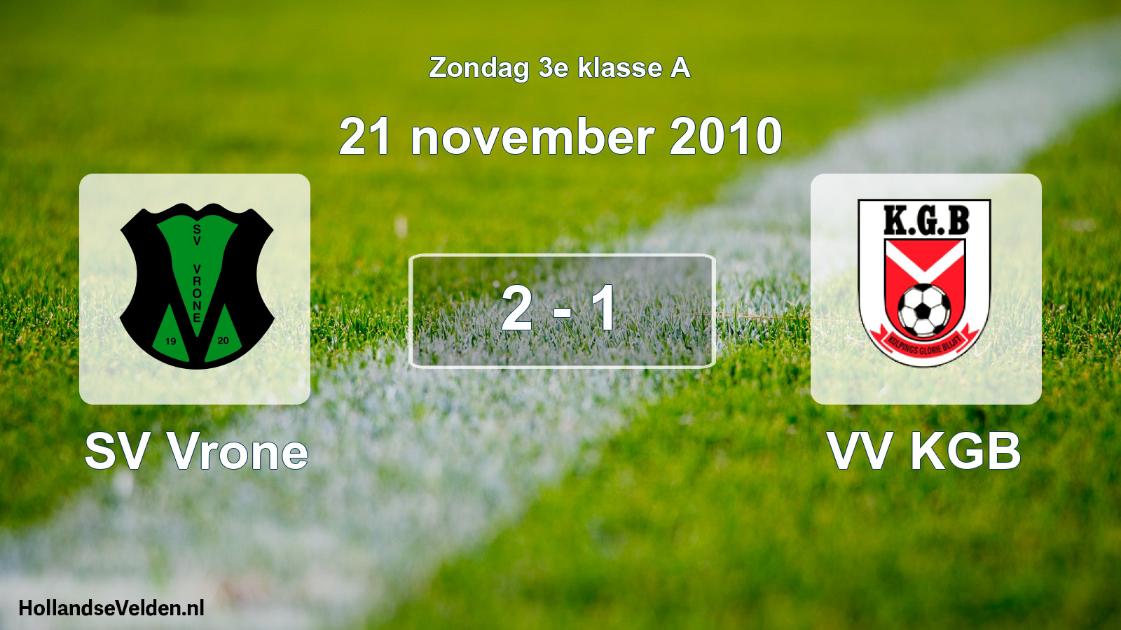 Total number of matches played: SV Vrone - VV KGB 2 - 1 (21 November 2010)