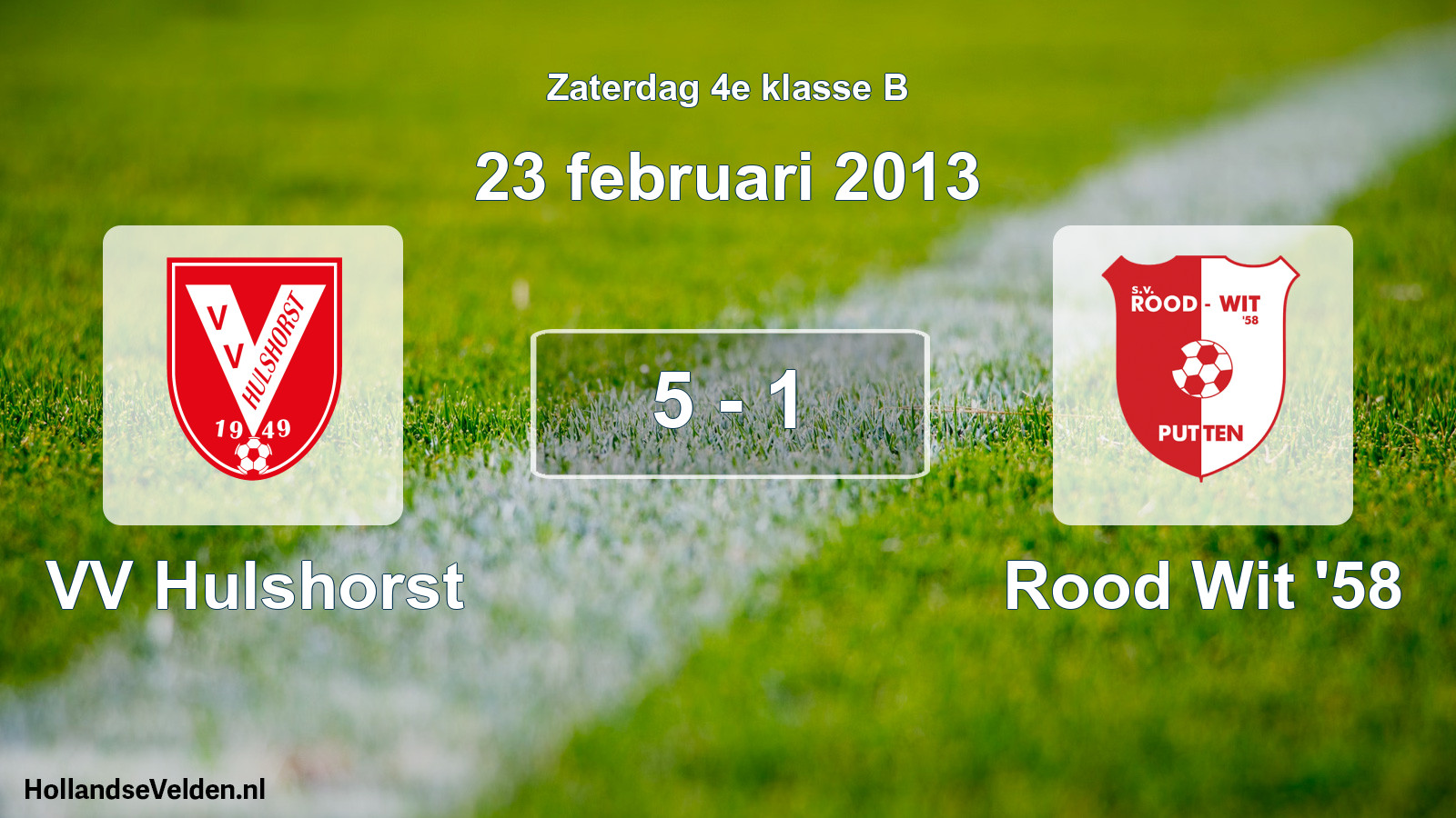 Total number of matches played: VV Hulshorst - Rood Wit '58 5 - 1 (23 February 2013)