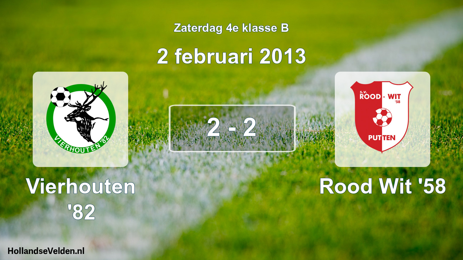Total number of matches played: Vierhouten '82 - Rood Wit '58 2 - 2 (2 February 2013)