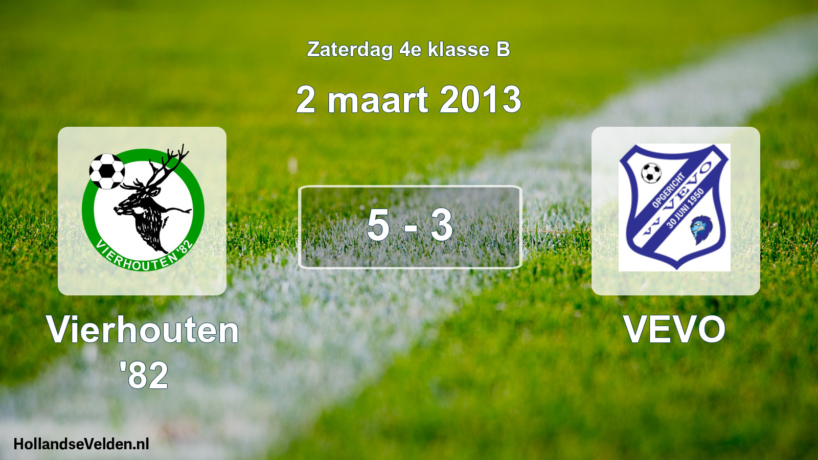 Total number of matches played: Vierhouten '82 - VEVO 5 - 3 (2 March 2013)