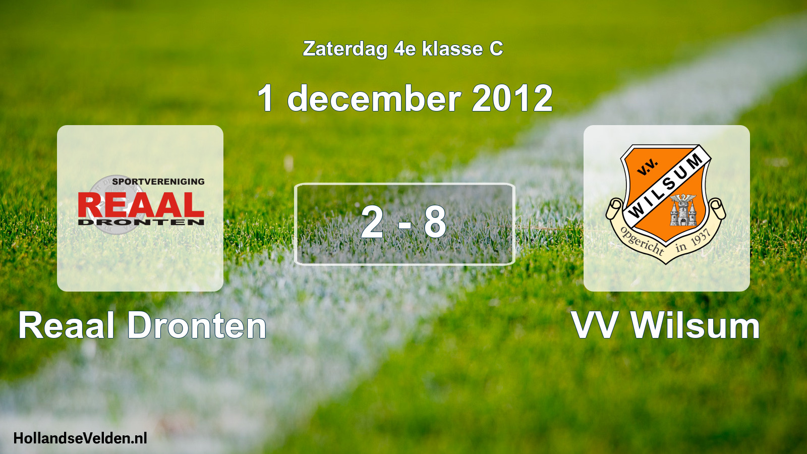 Total number of matches played: Reaal Dronten - VV Wilsum 2 - 8 (1 December 2012)