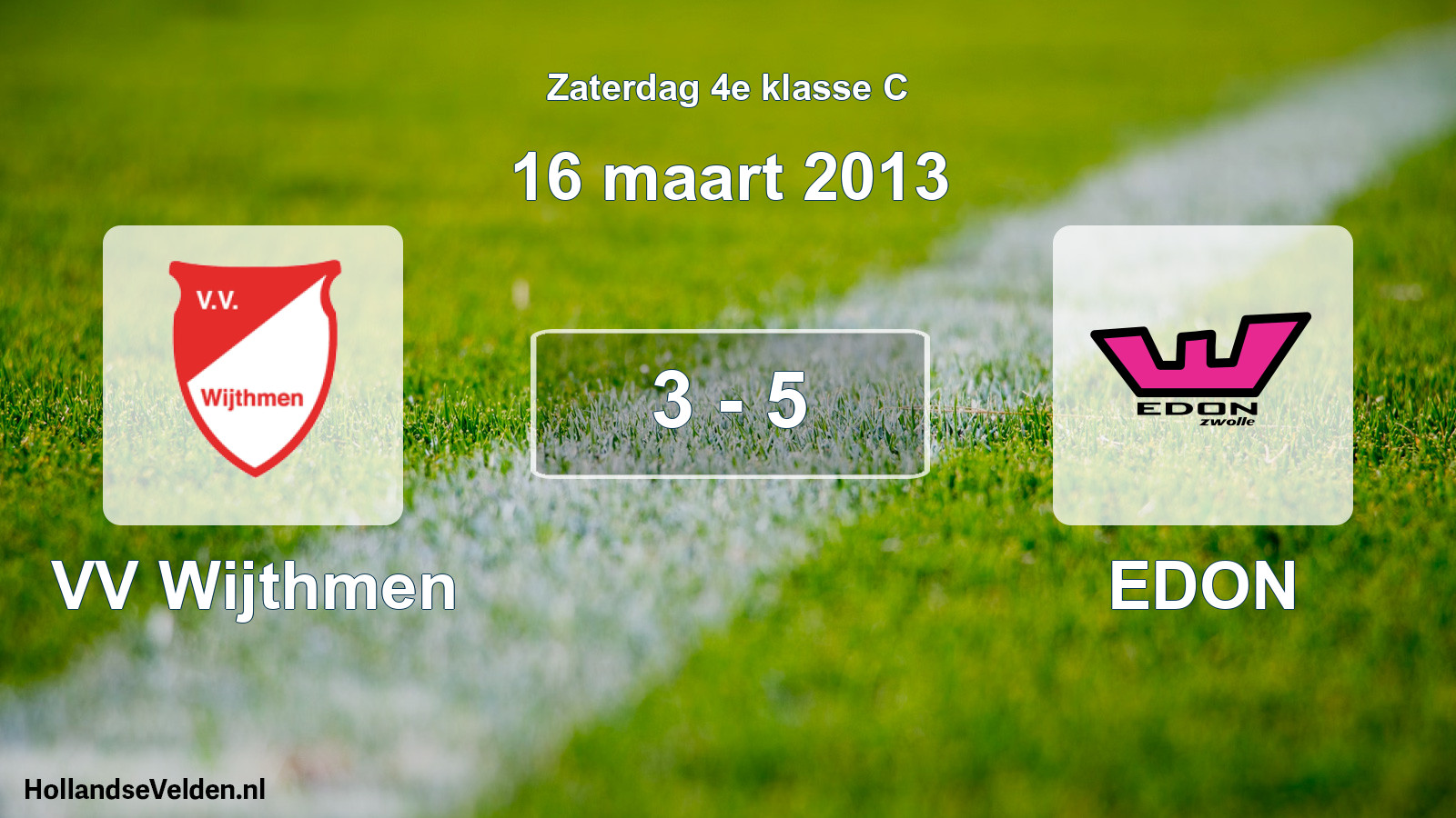 Total number of matches played: VV Wijthmen - EDON 3 - 5 (16 March 2013)