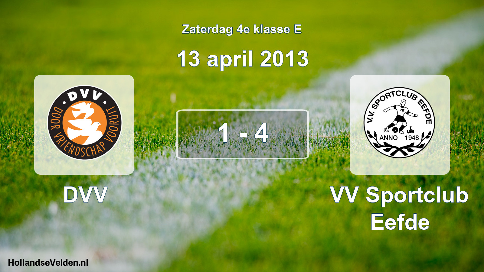 Total number of matches played: DVV - VV Sportclub Eefde 1 - 4 (13 April 2013)
