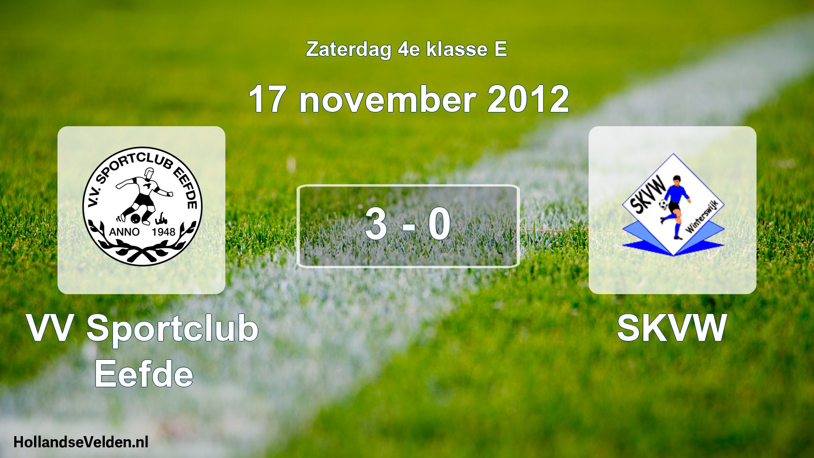 Total number of matches played: VV Sportclub Eefde - SKVW 3 - 0 (17 November 2012)