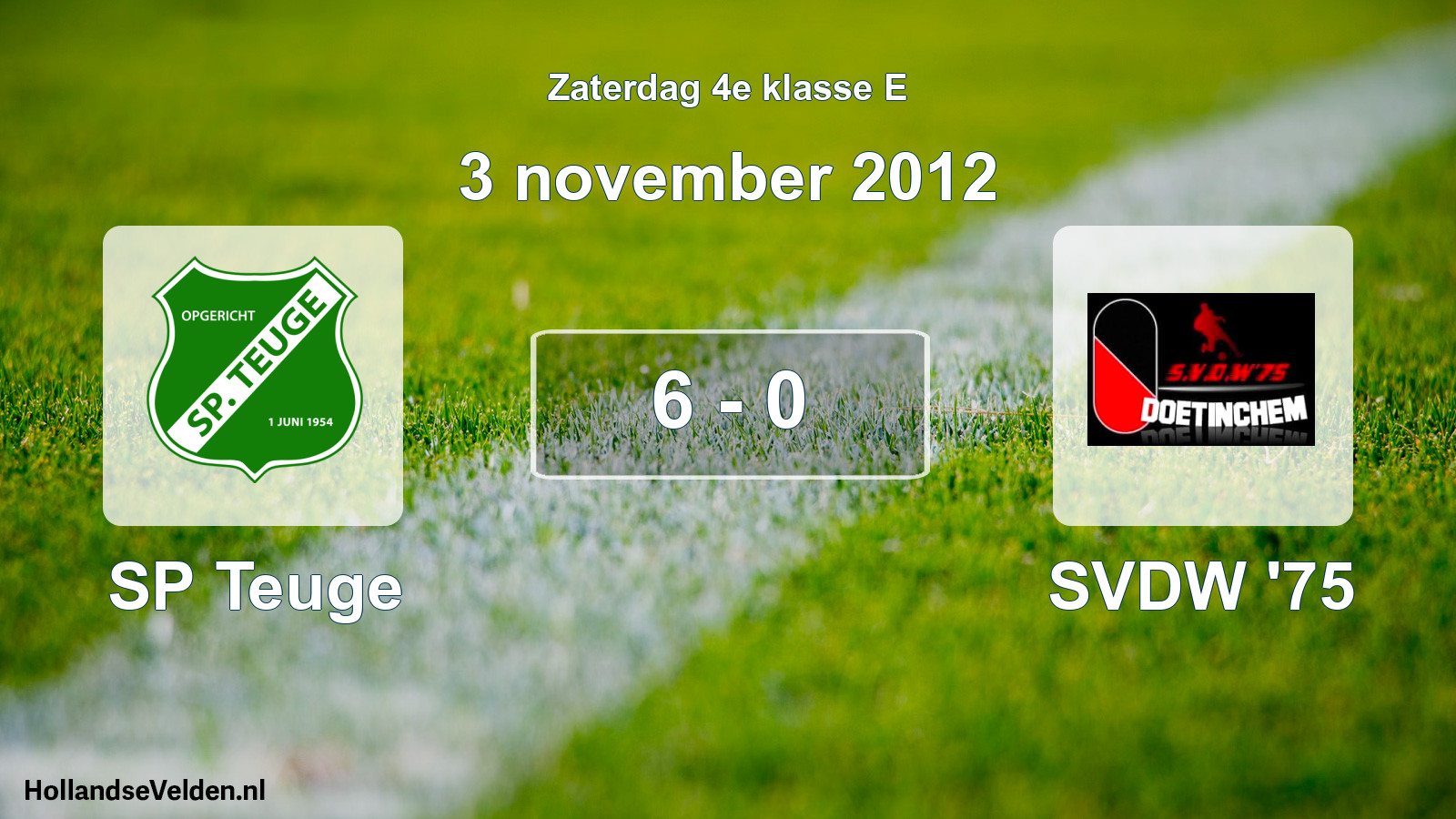 Total number of matches played: SP Teuge - SVDW '75 6 - 0 (3 November 2012)