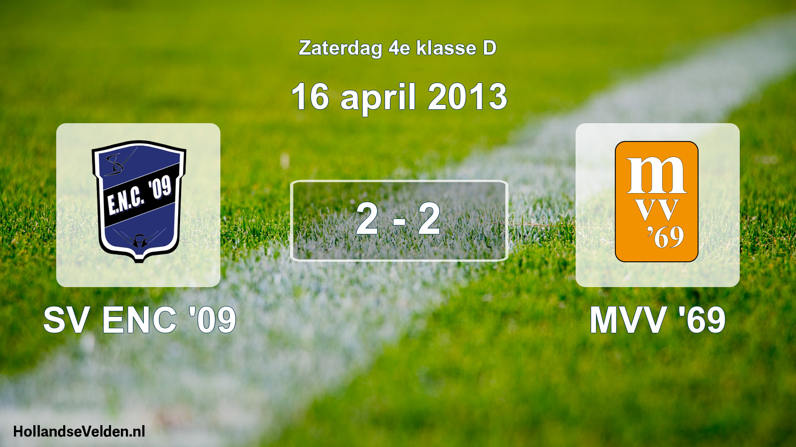 Total number of matches played: SV ENC '09 - MVV '69 2 - 2 (16 April 2013)