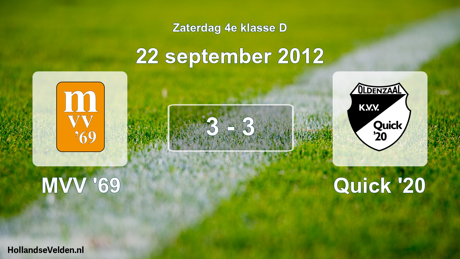 Total number of matches played: MVV '69 - Quick '20 3 - 3 (22 September 2012)
