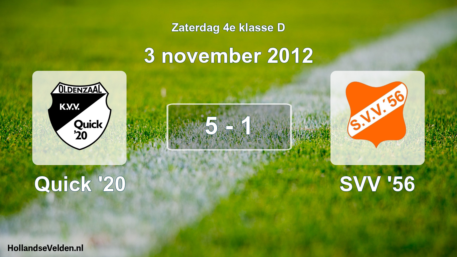 Total number of matches played: Quick '20 - SVV '56 5 - 1 (3 November 2012)