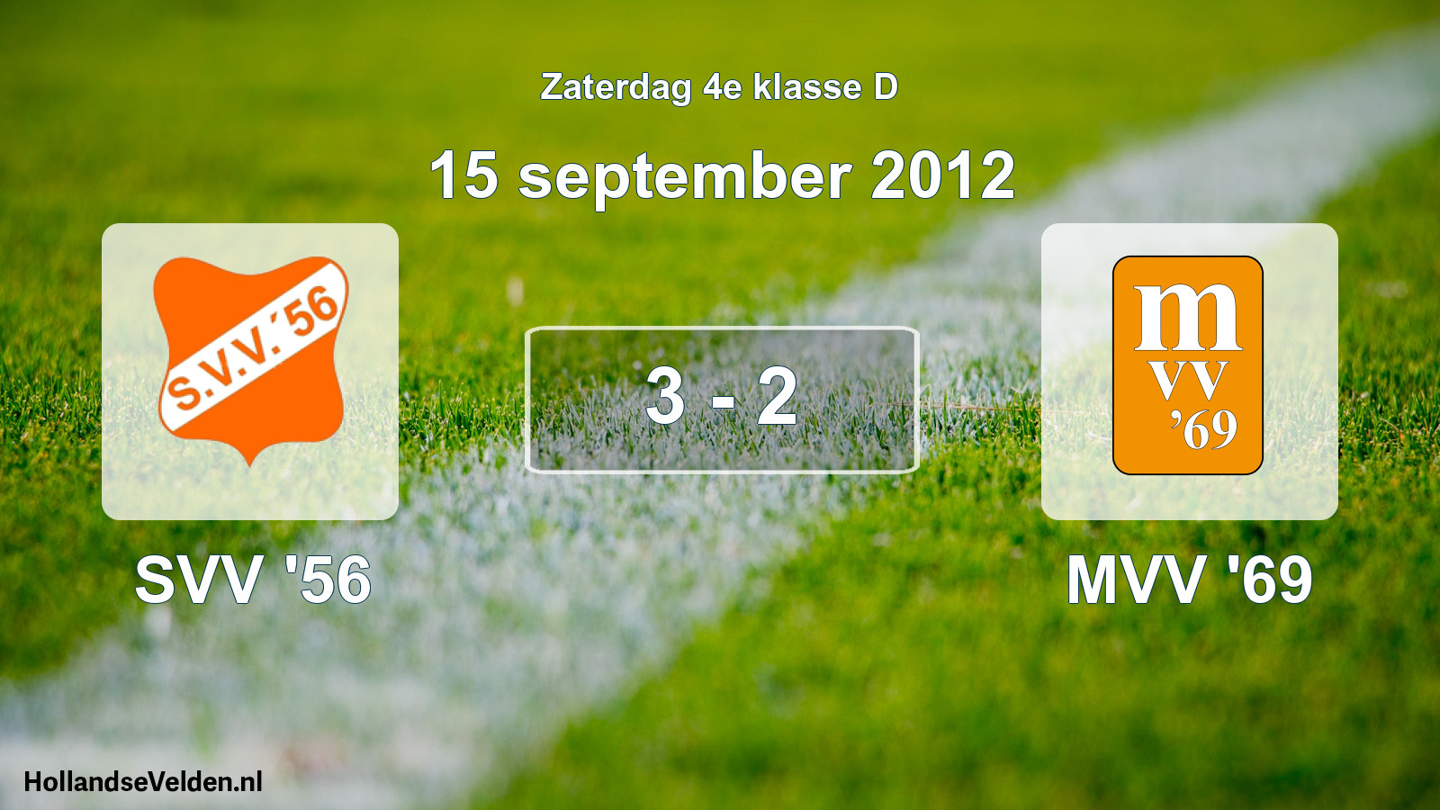 Total number of matches played: SVV '56 - MVV '69 3 - 2 (15 September 2012)