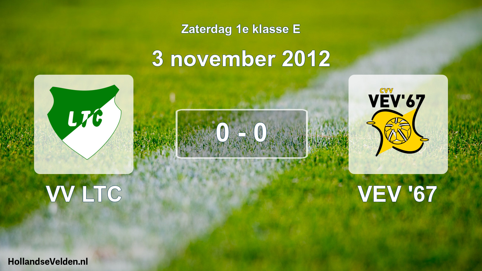 Total number of matches played: VV LTC - VEV '67 0 - 0 (3 November 2012)