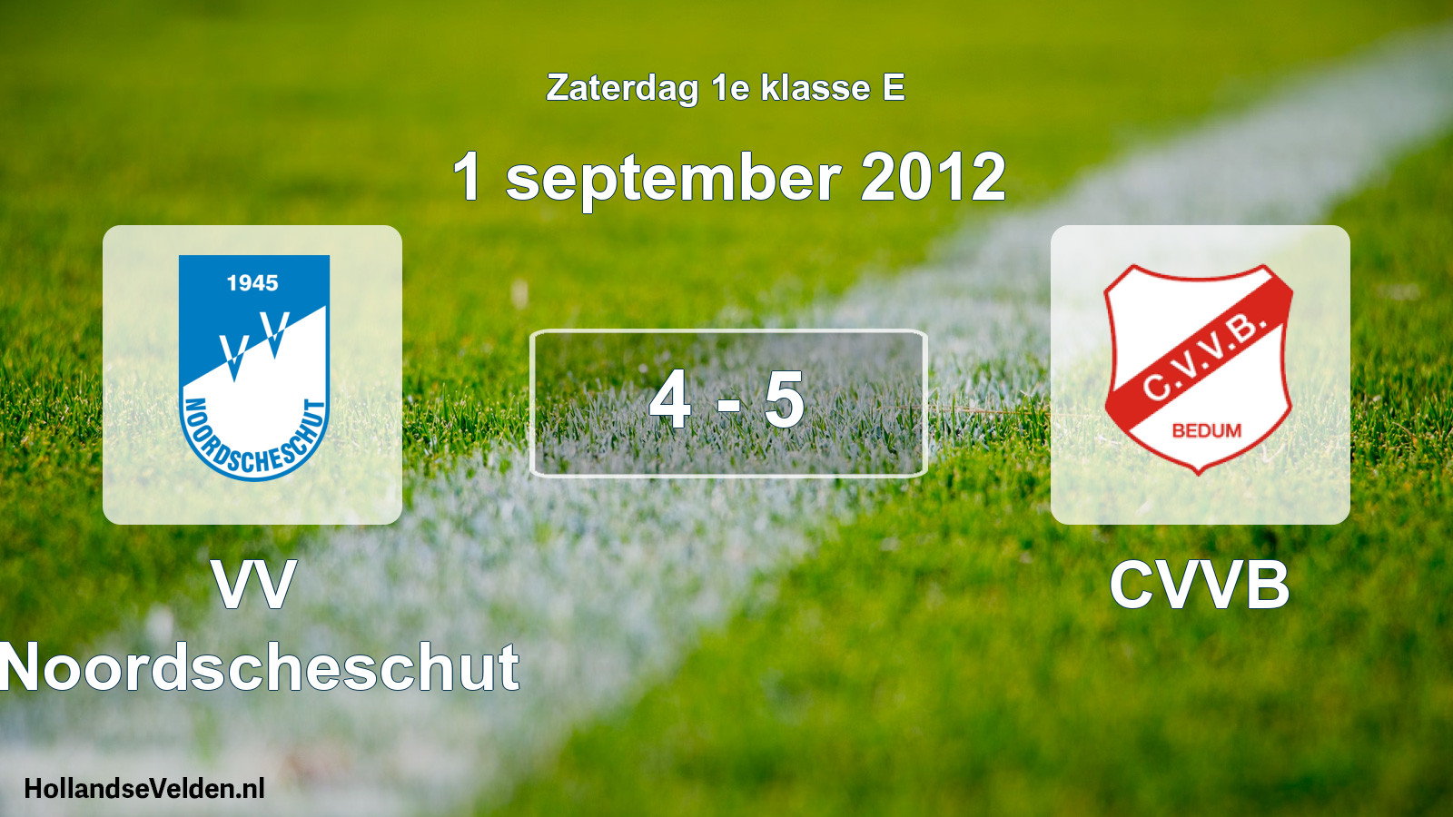 Total number of matches played: VV Noordscheschut - CVVB 4 - 5 (1 September 2012)