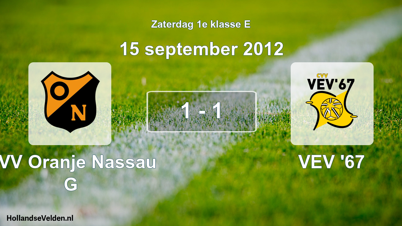 Total number of matches played: CVV Oranje Nassau G - VEV '67 1 - 1 (15 September 2012)