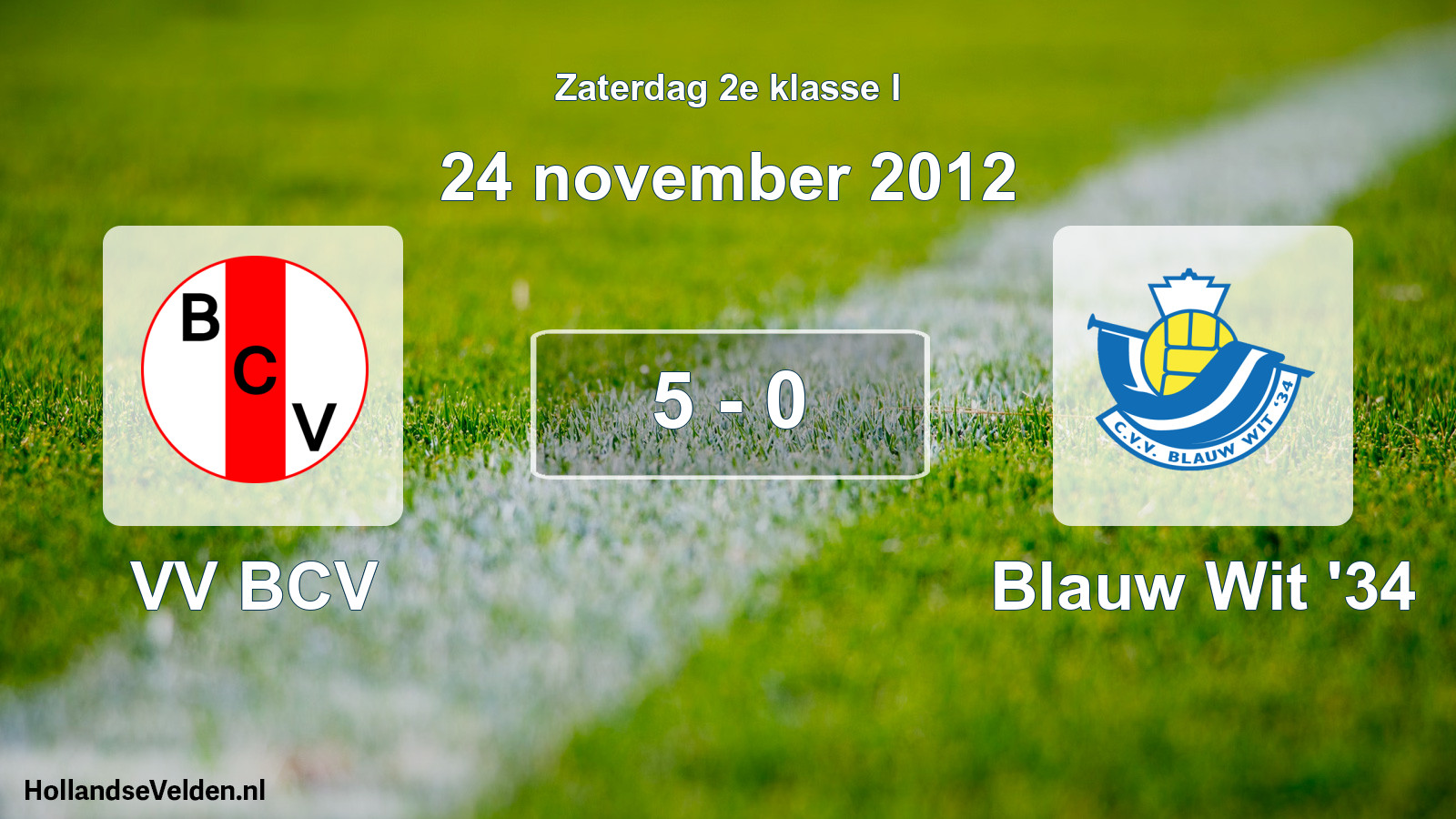 Total number of matches played: VV BCV - Blauw Wit '34 5 - 0 (24 November 2012)