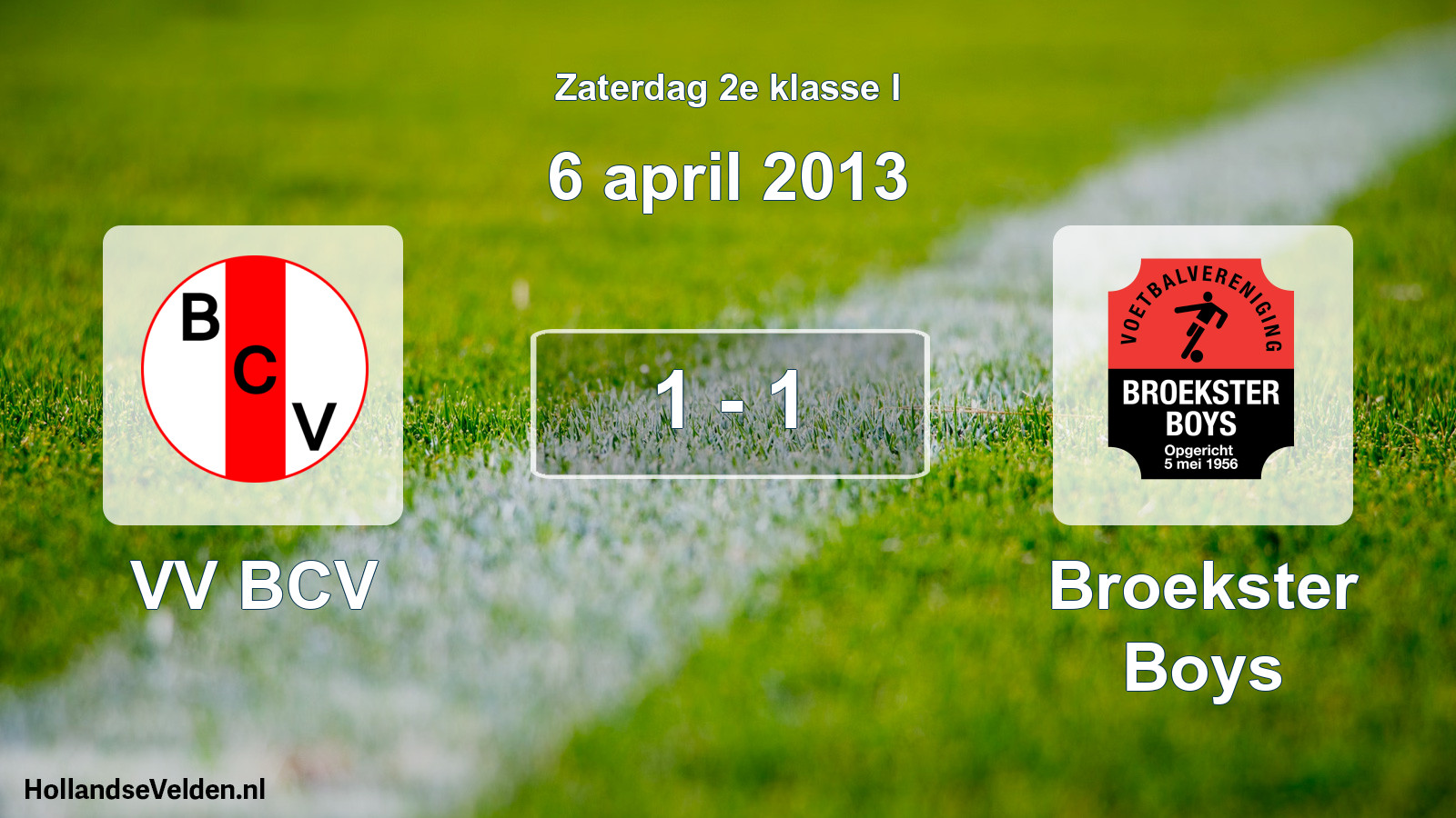 Total number of matches played: VV BCV - Broekster Boys 1 - 1 (6 April 2013)