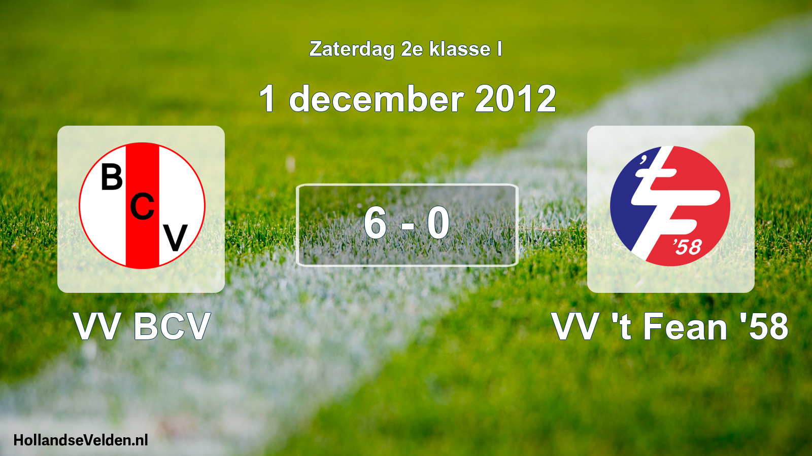 Total number of matches played: VV BCV - VV 't Fean '58 6 - 0 (1 December 2012)