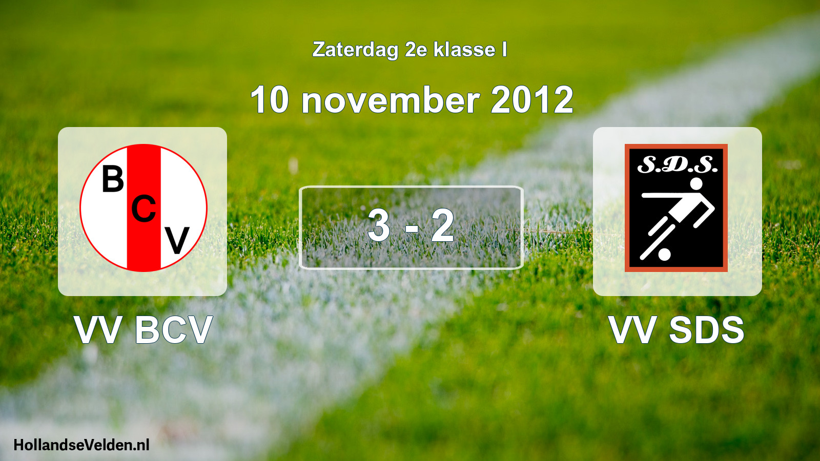 Total number of matches played: VV BCV - VV SDS 3 - 2 (10 November 2012)