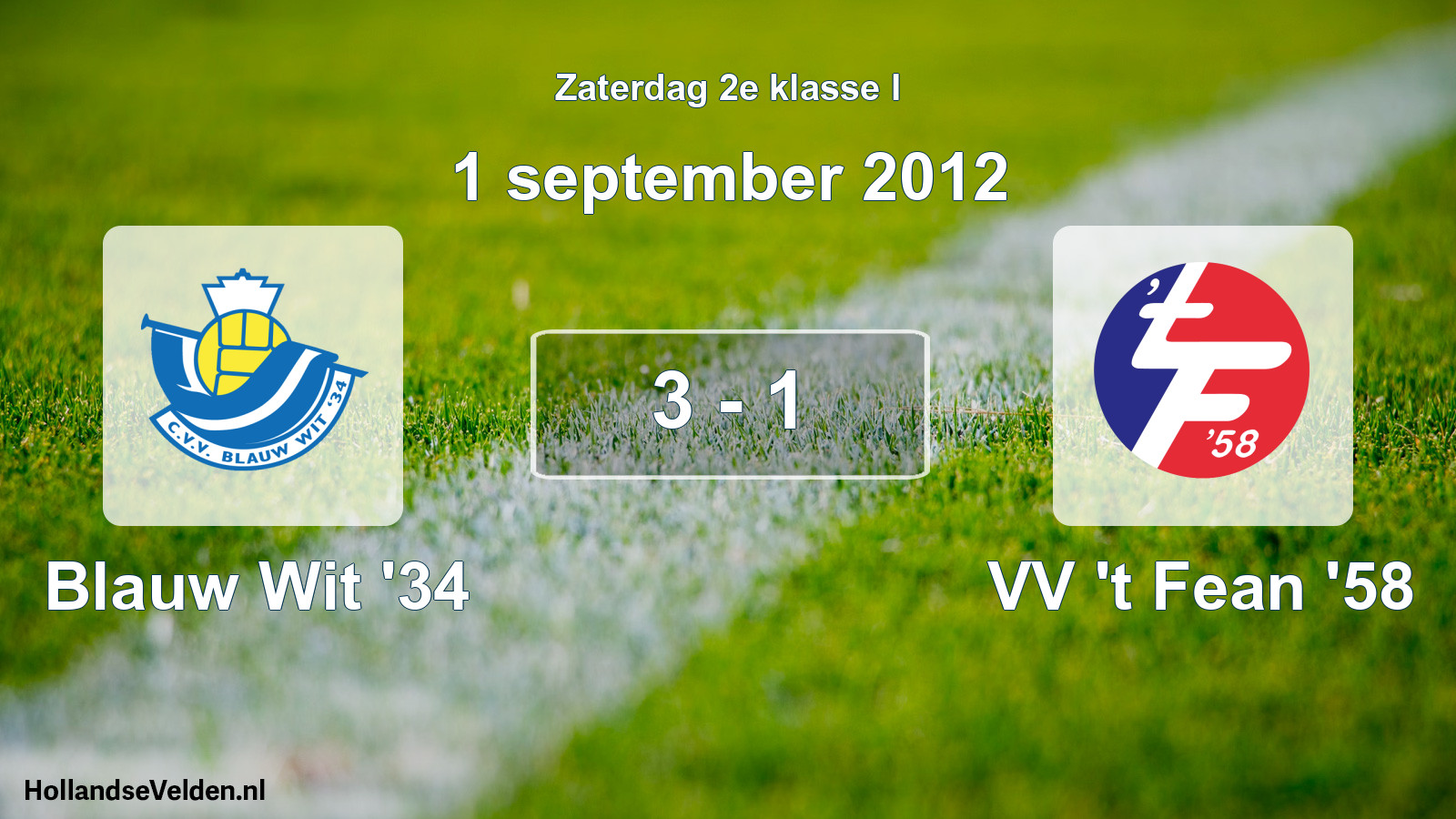 Total number of matches played: Blauw Wit '34 - VV 't Fean '58 3 - 1 (1 September 2012)