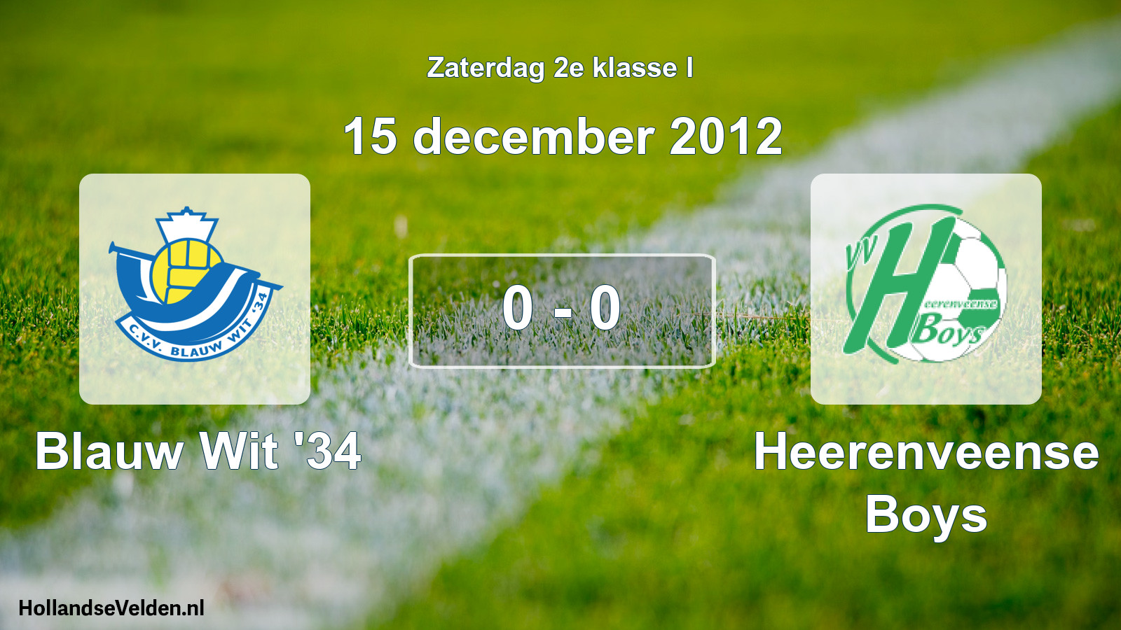 Total number of matches played: Blauw Wit '34 - Heerenveense Boys 0 - 0 (15 December 2012)