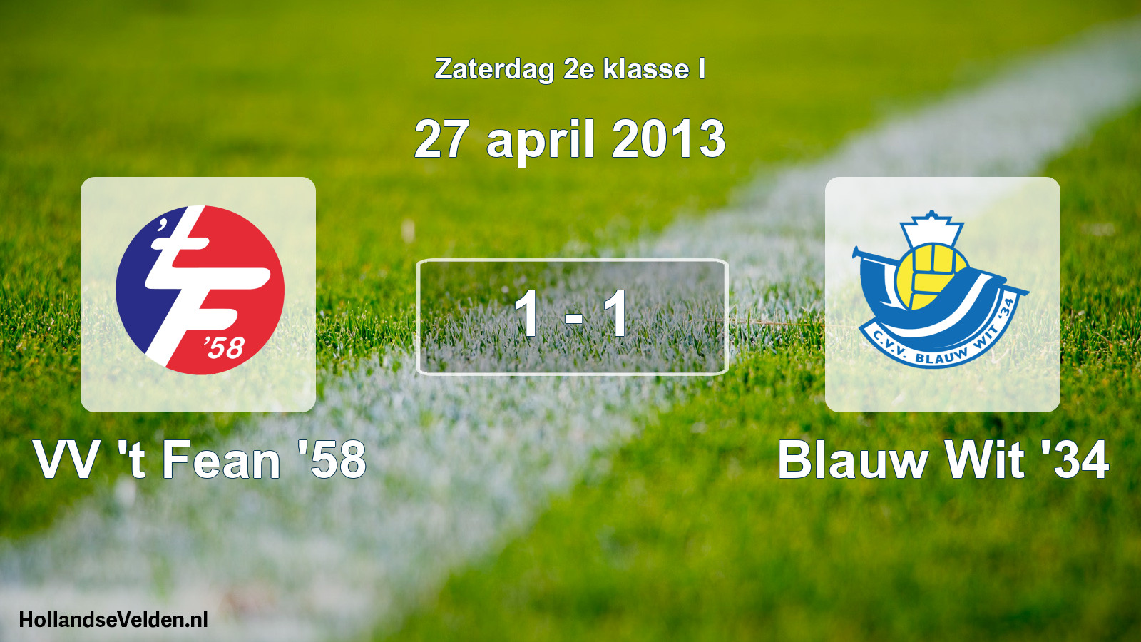 Total number of matches played: VV 't Fean '58 - Blauw Wit '34 1 - 1 (27 April 2013)