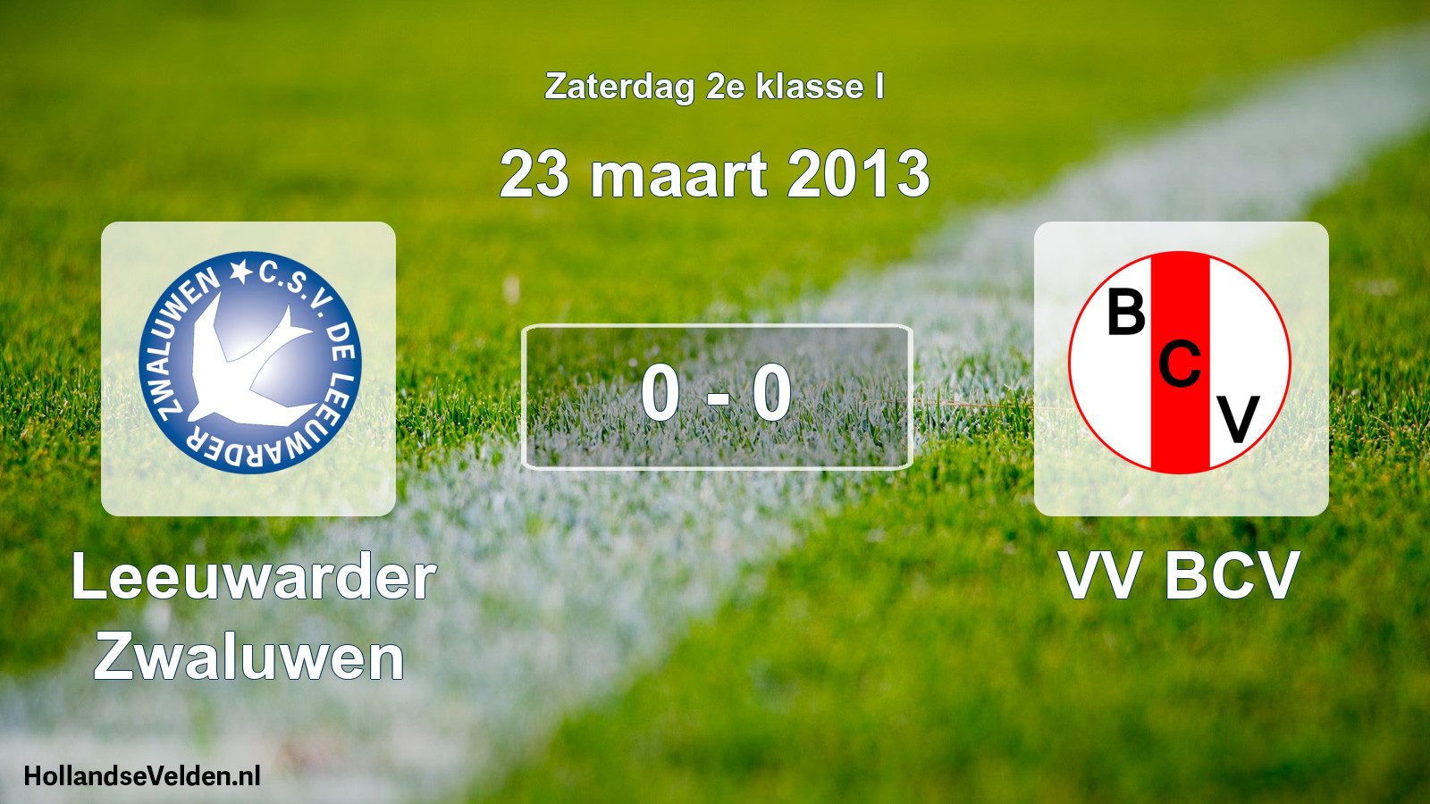 Total number of matches played: Leeuwarder Zwaluwen - VV BCV 0 - 0 (23 March 2013)