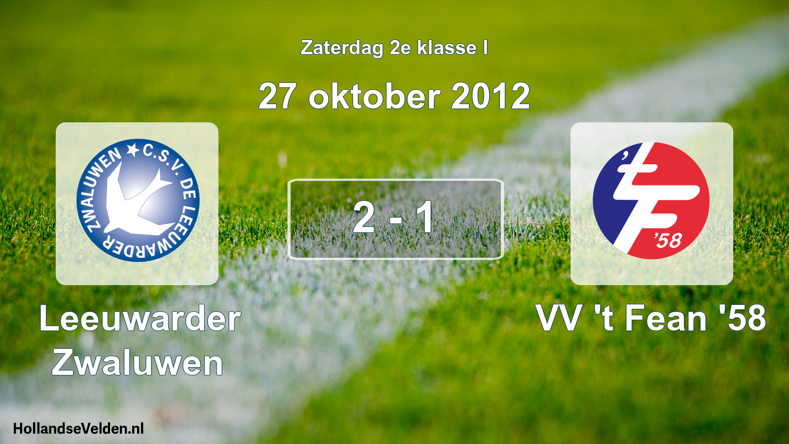 Total number of matches played: Leeuwarder Zwaluwen - VV 't Fean '58 2 - 1 (27 October 2012)