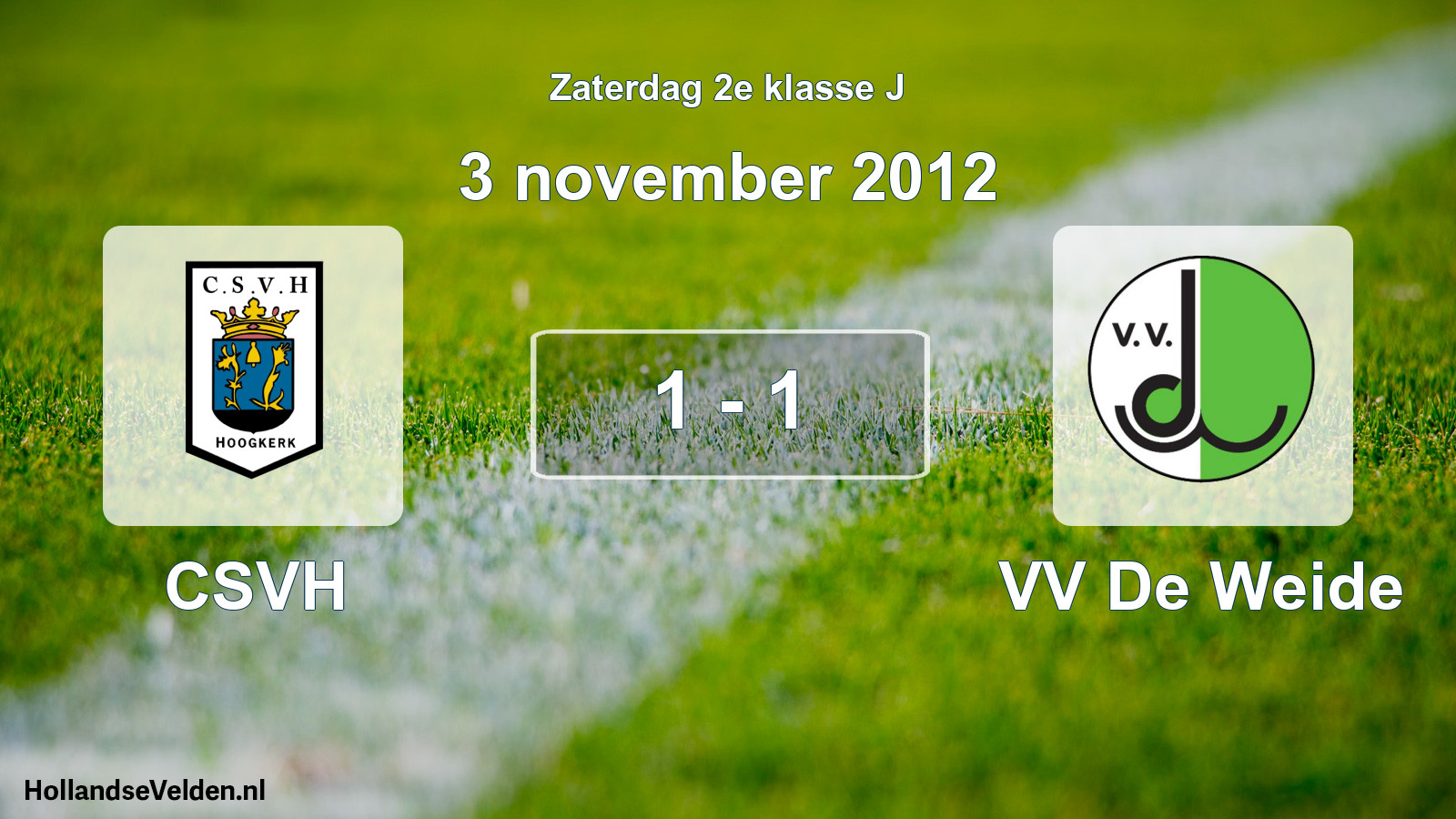 Total number of matches played: CSVH - VV De Weide 1 - 1 (3 November 2012)