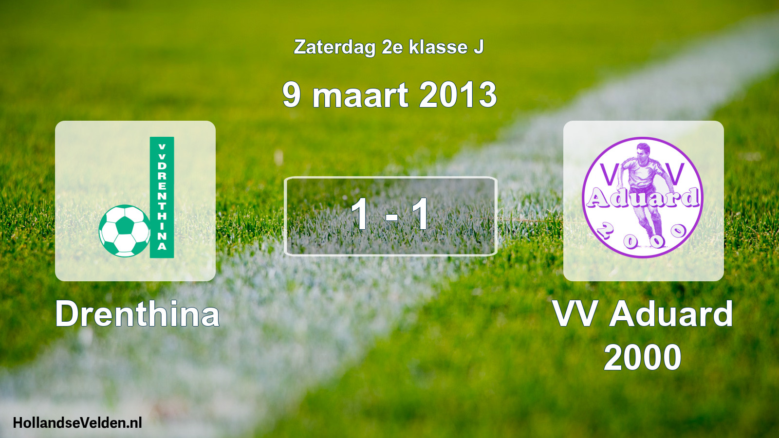Total number of matches played: Drenthina - VV Aduard 2000 1 - 1 (9 March 2013)