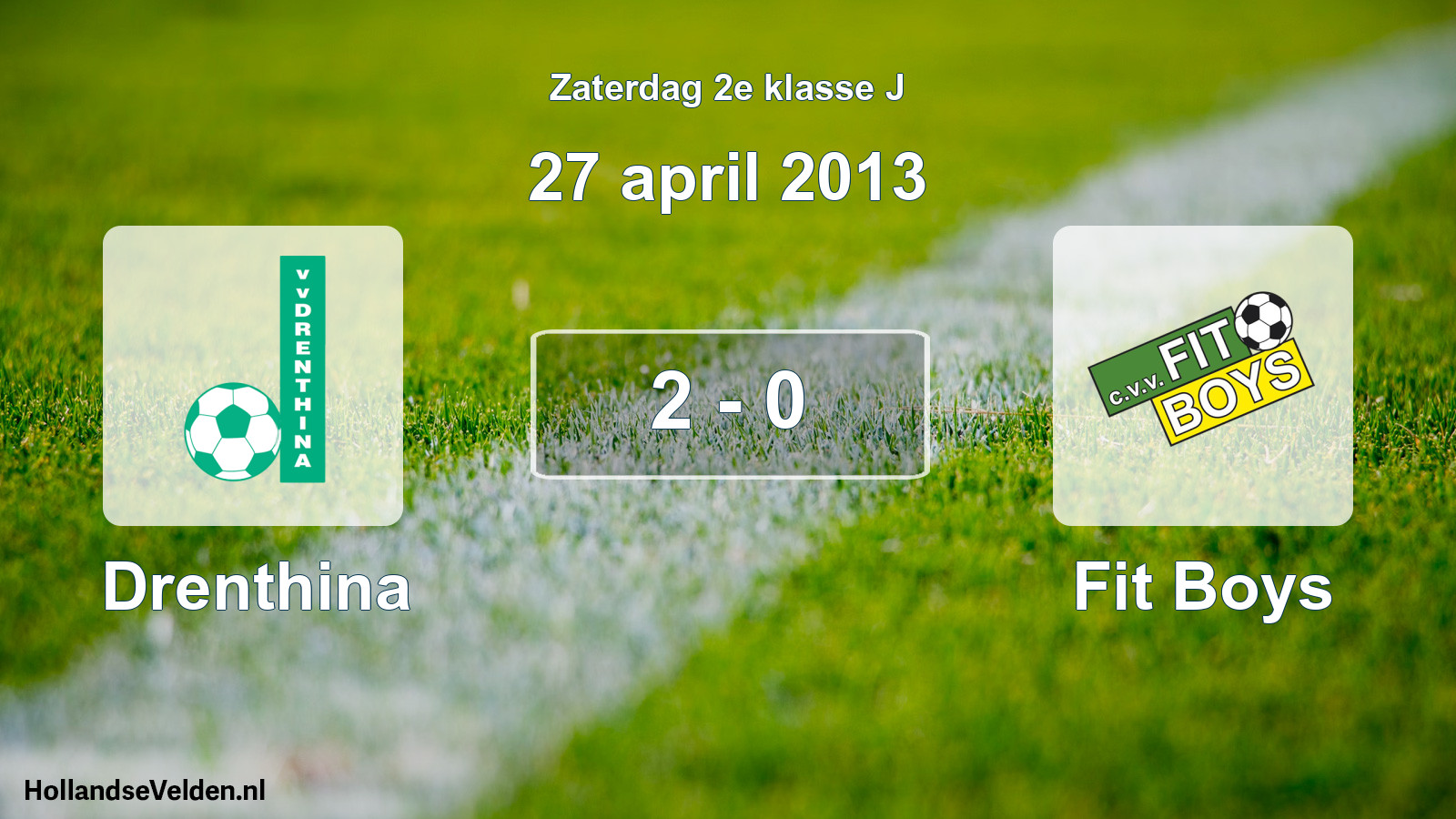 Total number of matches played: Drenthina - Fit Boys 2 - 0 (27 April 2013)