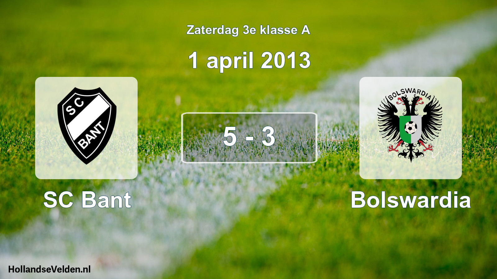 Total number of matches played: SC Bant - Bolswardia 5 - 3 (1 April 2013)