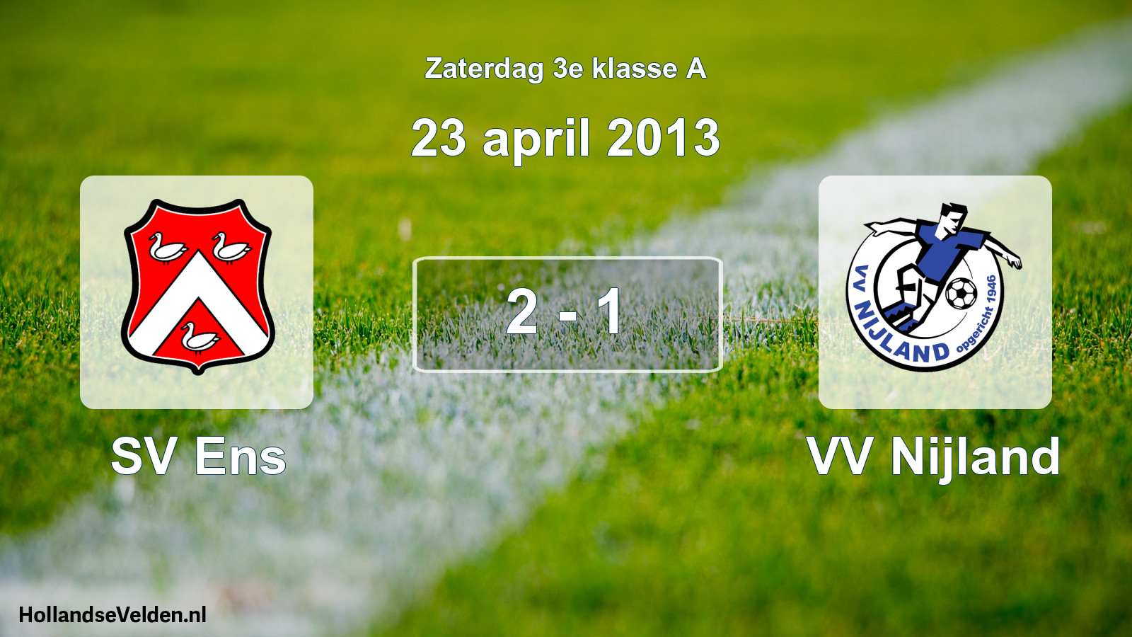 Total number of matches played: SV Ens - VV Nijland 2 - 1 (23 April 2013)