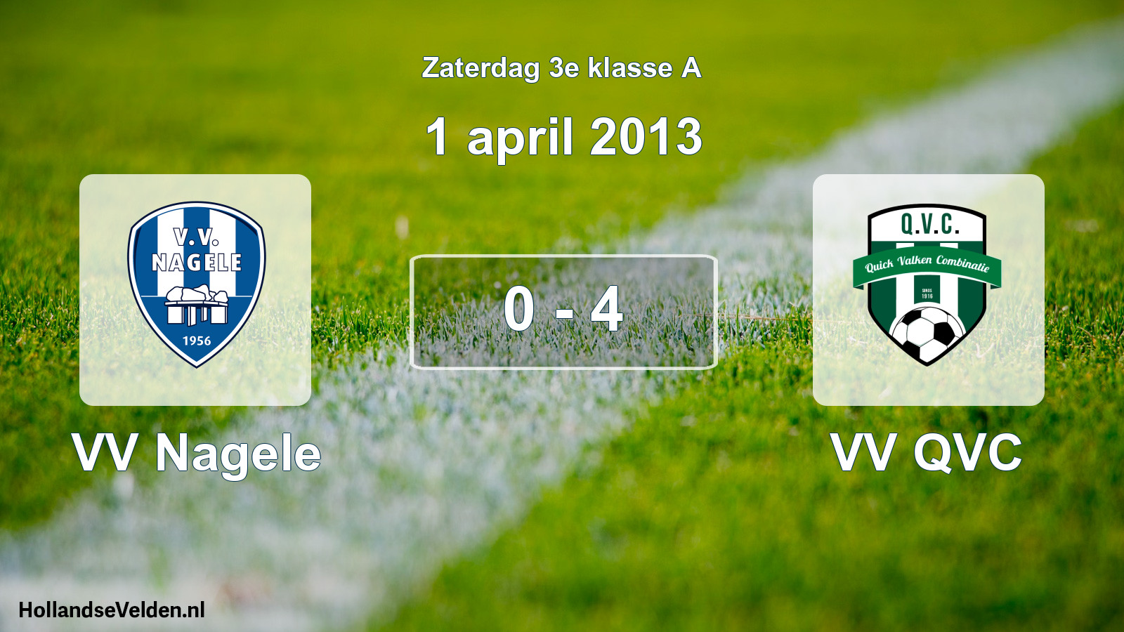 Total number of matches played: VV Nagele - VV QVC 0 - 4 (1 April 2013)