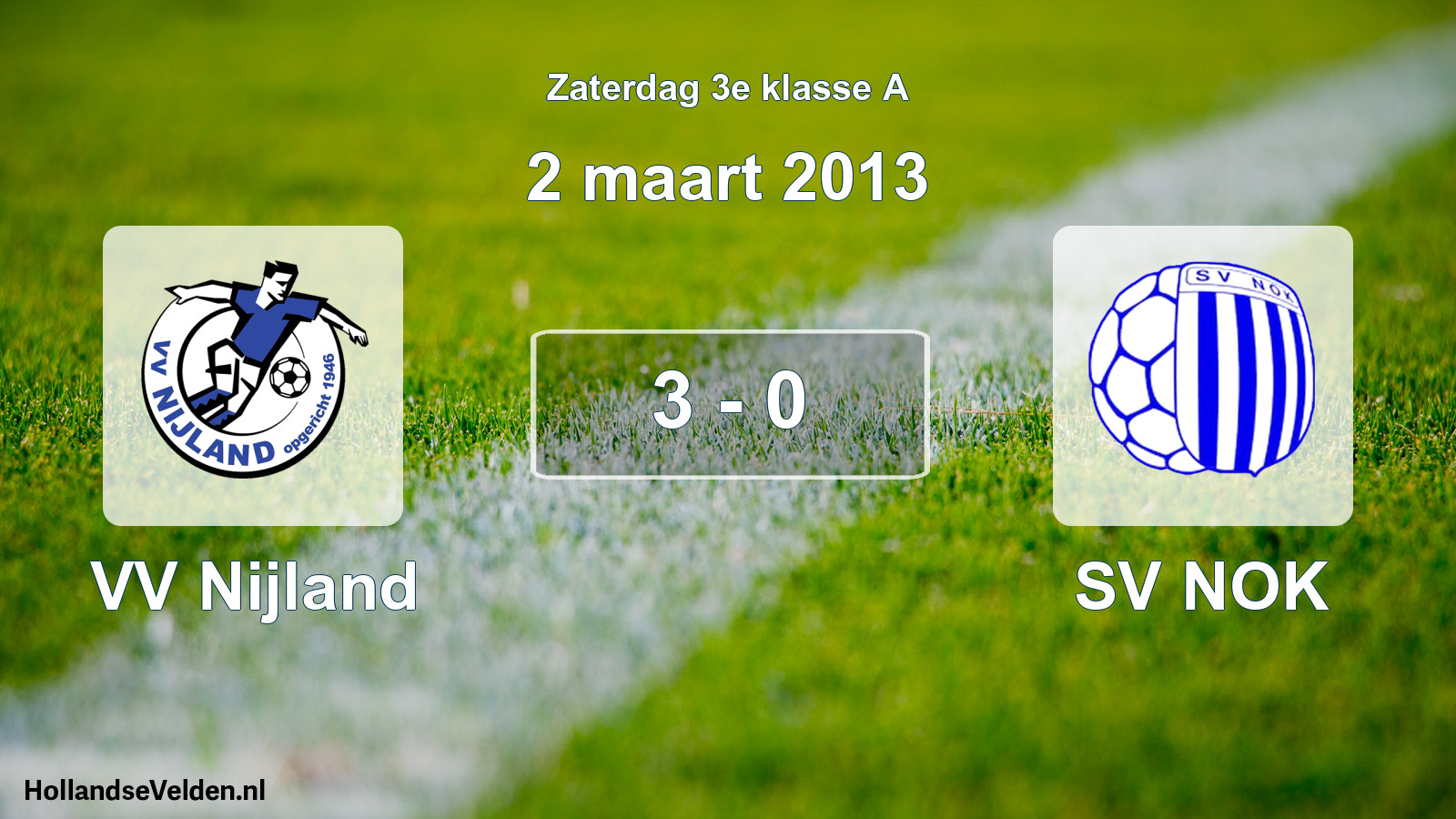 Total number of matches played: VV Nijland - SV NOK 3 - 0 (2 March 2013)