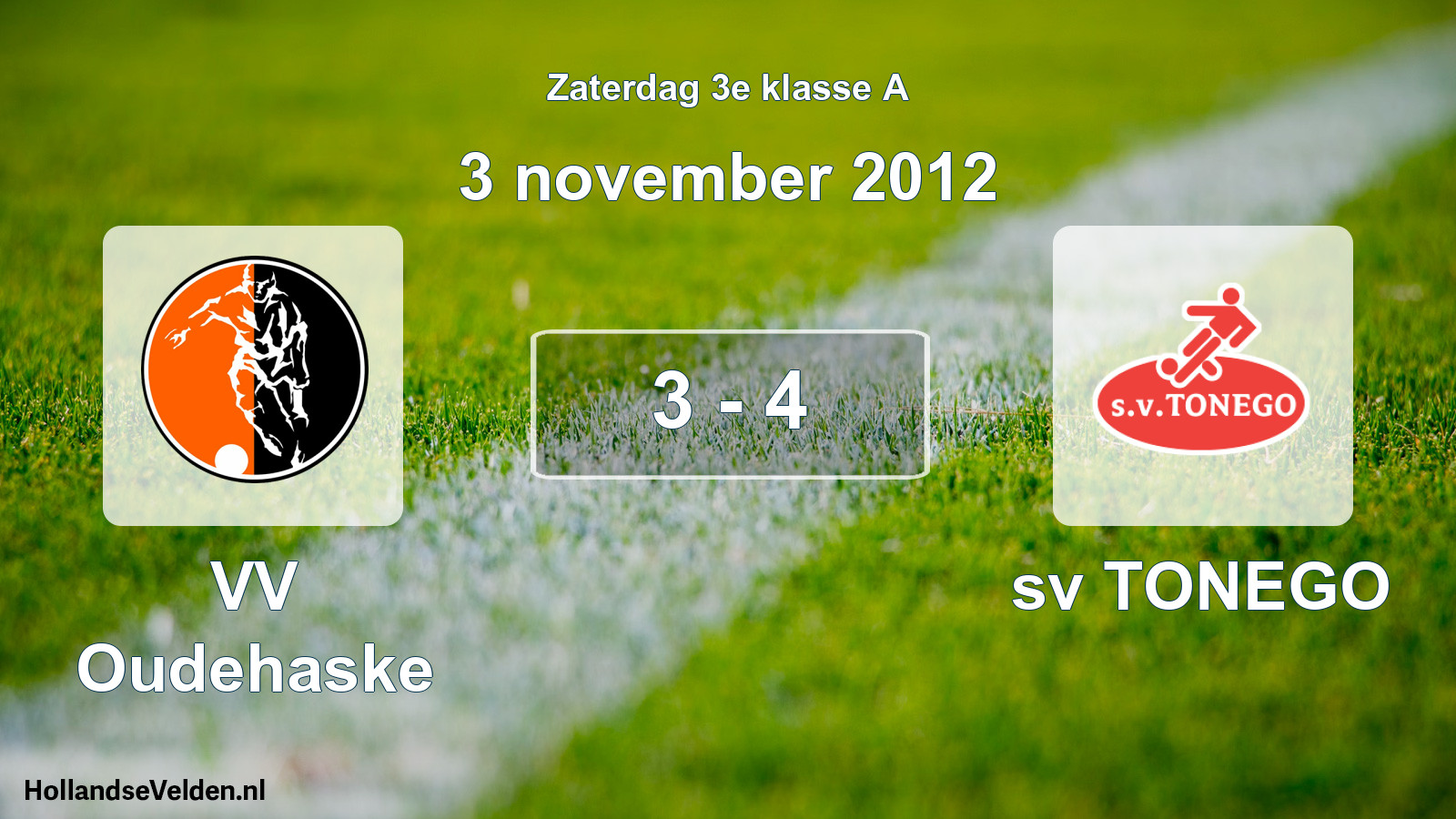 Total number of matches played: VV Oudehaske - sv TONEGO 3 - 4 (3 November 2012)