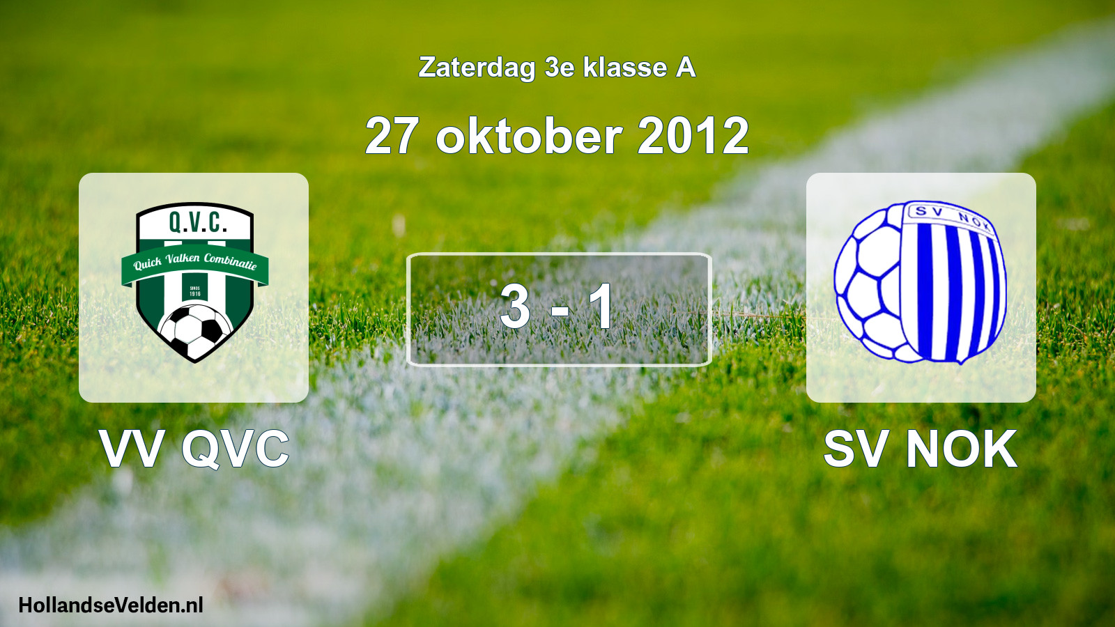 Total number of matches played: VV QVC - SV NOK 3 - 1 (27 October 2012)