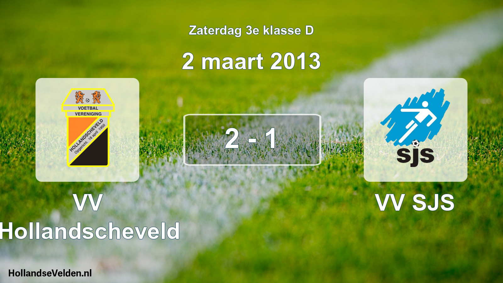 Total number of matches played: VV Hollandscheveld - VV SJS 2 - 1 (2 March 2013)