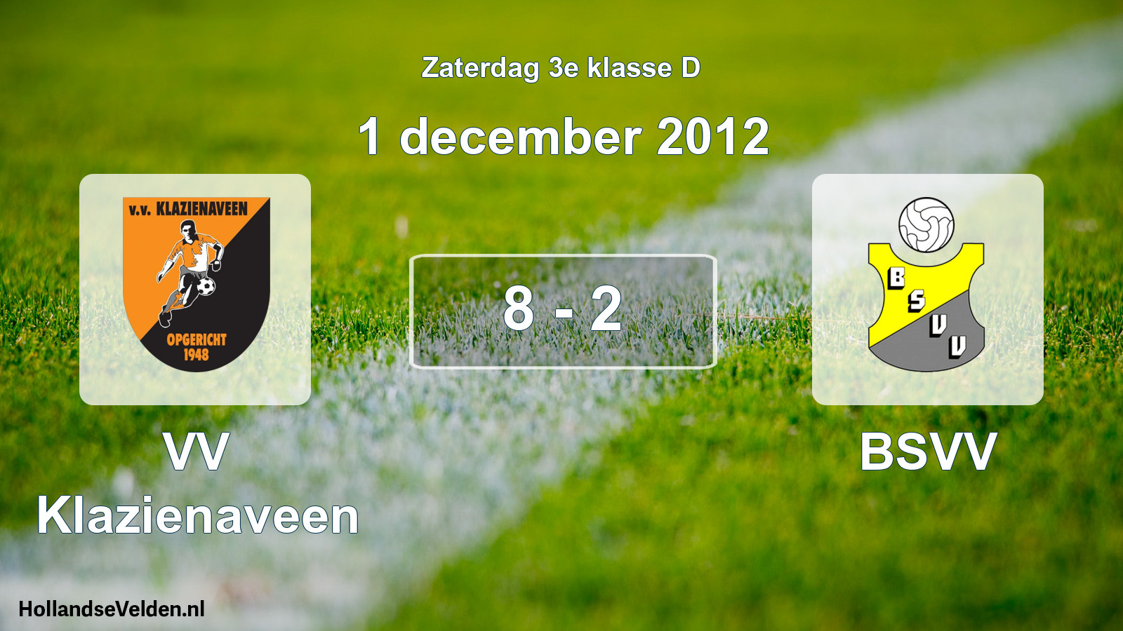 Total number of matches played: VV Klazienaveen - BSVV 8 - 2 (1 December 2012)