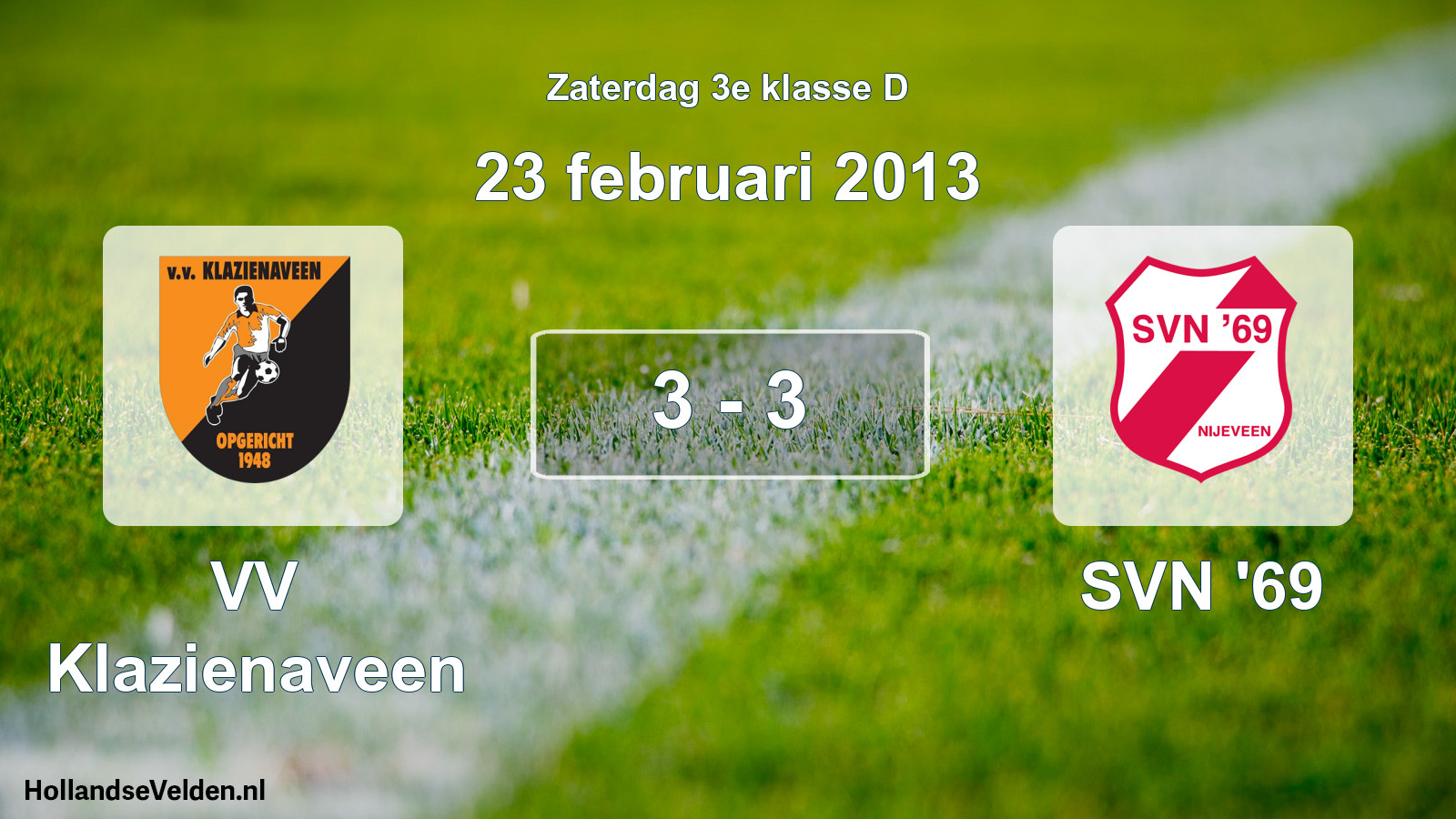 Total number of matches played: VV Klazienaveen - SVN '69 3 - 3 (23 February 2013)