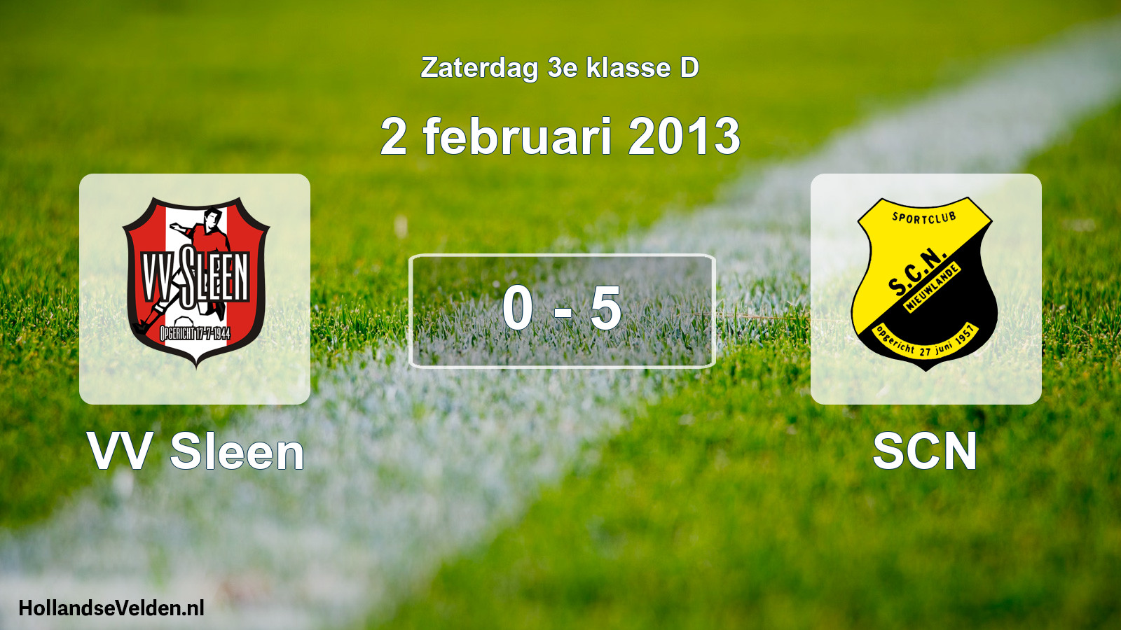 Total number of matches played: VV Sleen - SCN 0 - 5 (2 February 2013)