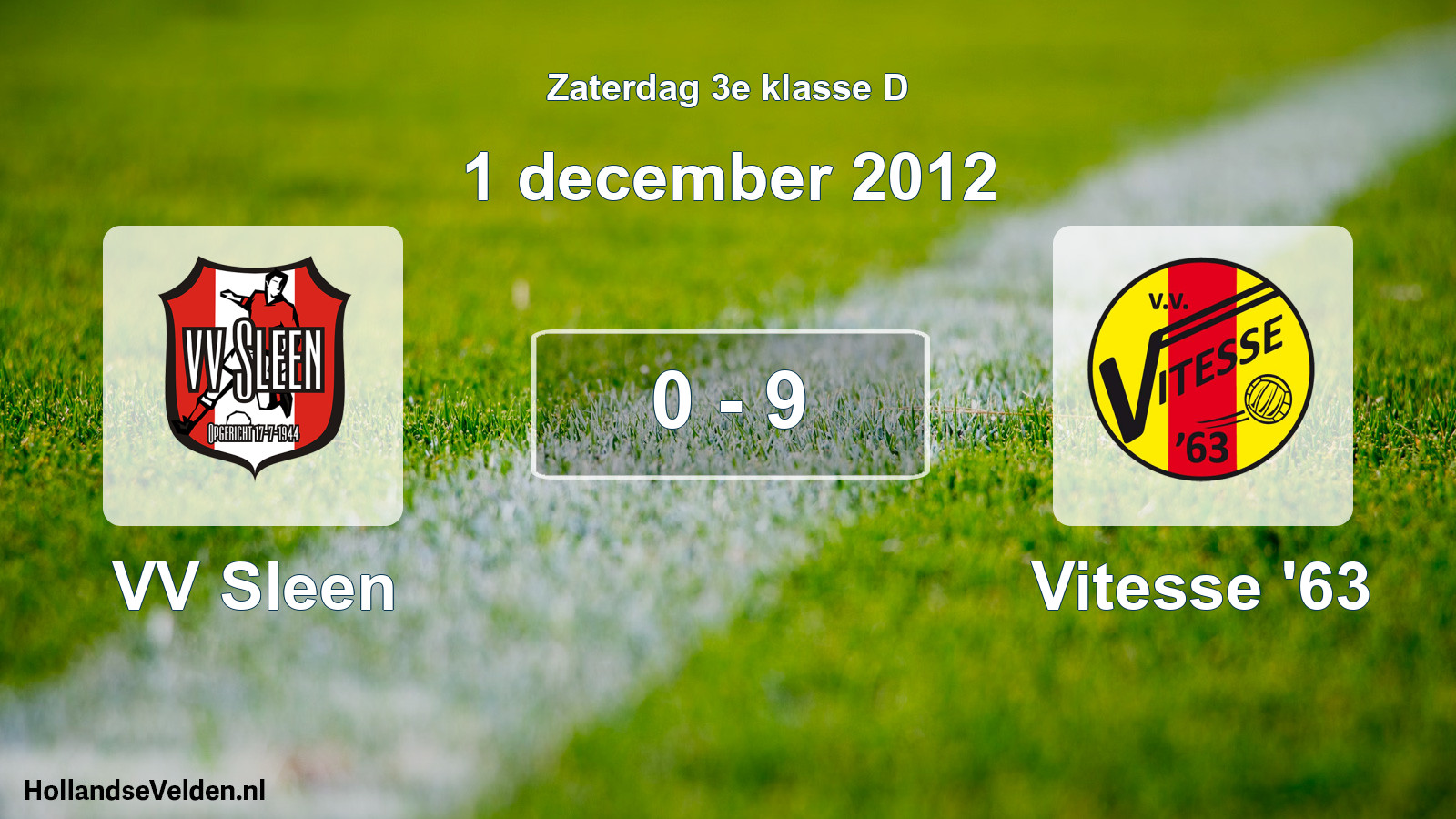 Total number of matches played: VV Sleen - Vitesse '63 0 - 9 (1 December 2012)
