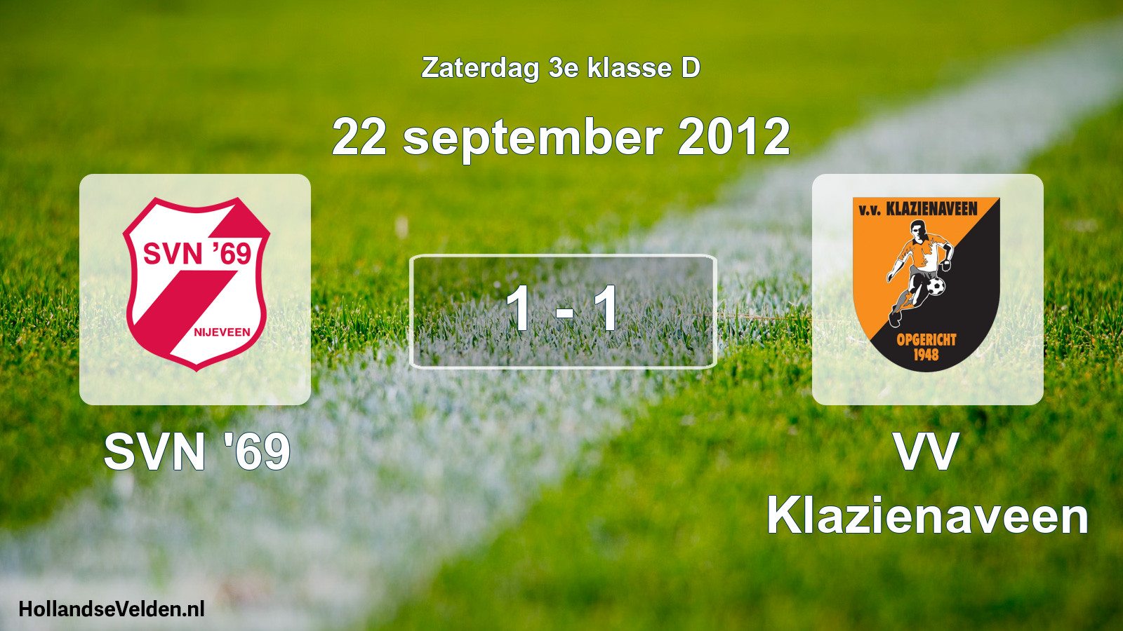 Total number of matches played: SVN '69 - VV Klazienaveen 1 - 1 (22 September 2012)