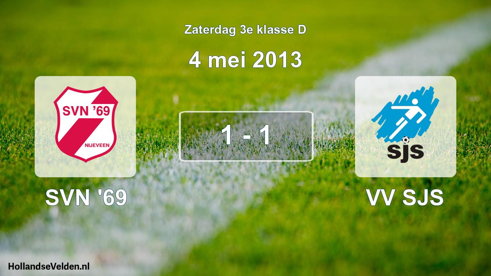 Total number of matches played: SVN '69 - VV SJS 1 - 1 (4 May 2013)