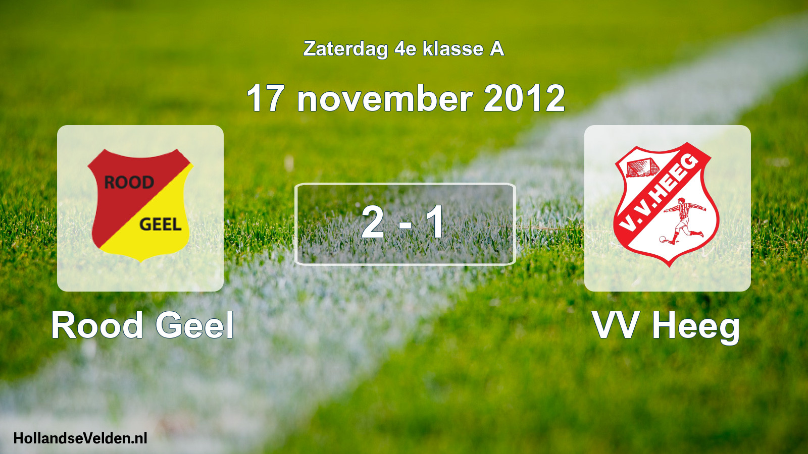 Total number of matches played: Rood Geel - VV Heeg 2 - 1 (17 November 2012)