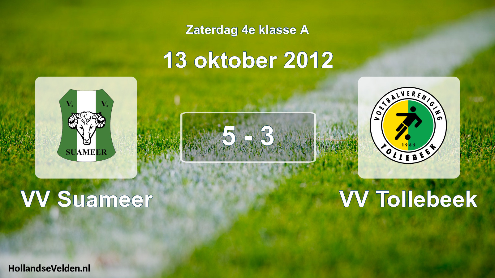 Total number of matches played: VV Suameer - VV Tollebeek 5 - 3 (13 October 2012)