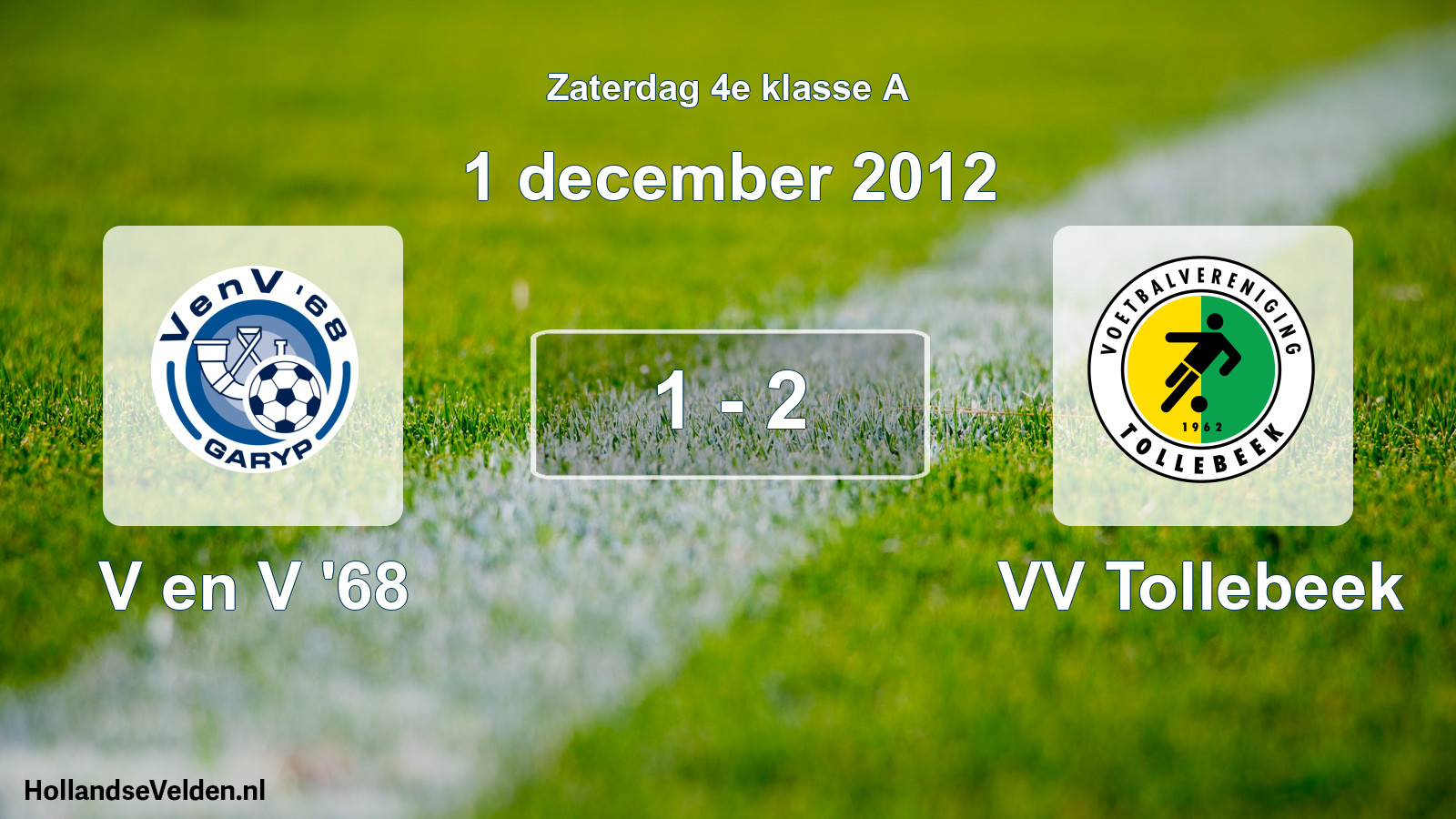 Total number of matches played: V en V '68 - VV Tollebeek 1 - 2 (1 December 2012)