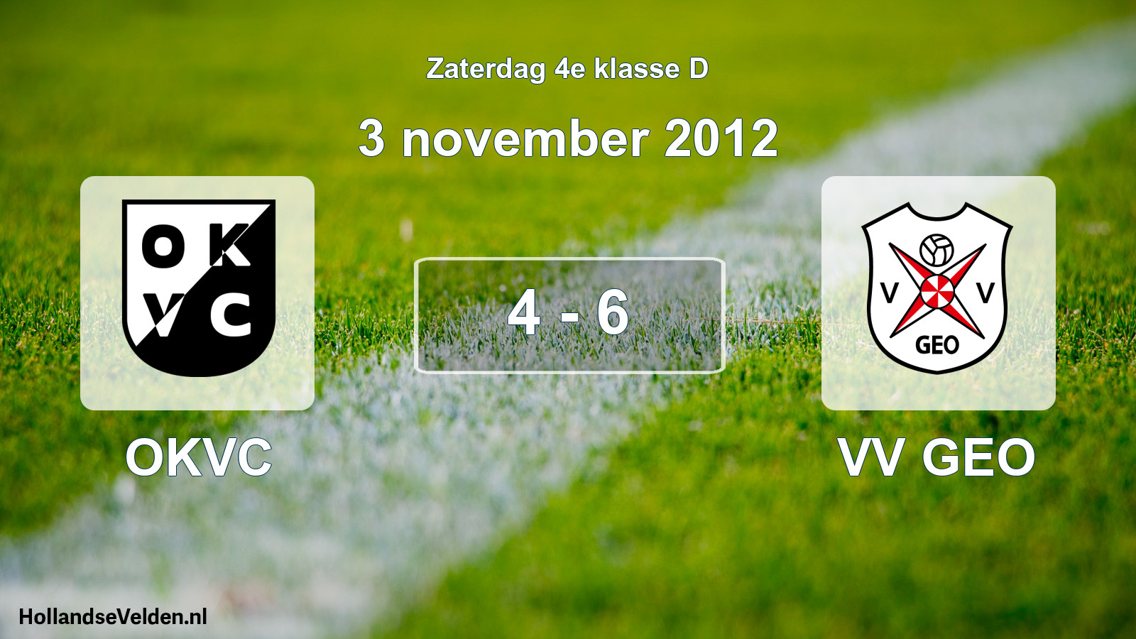 Total number of matches played: OKVC - VV GEO 4 - 6 (3 November 2012)